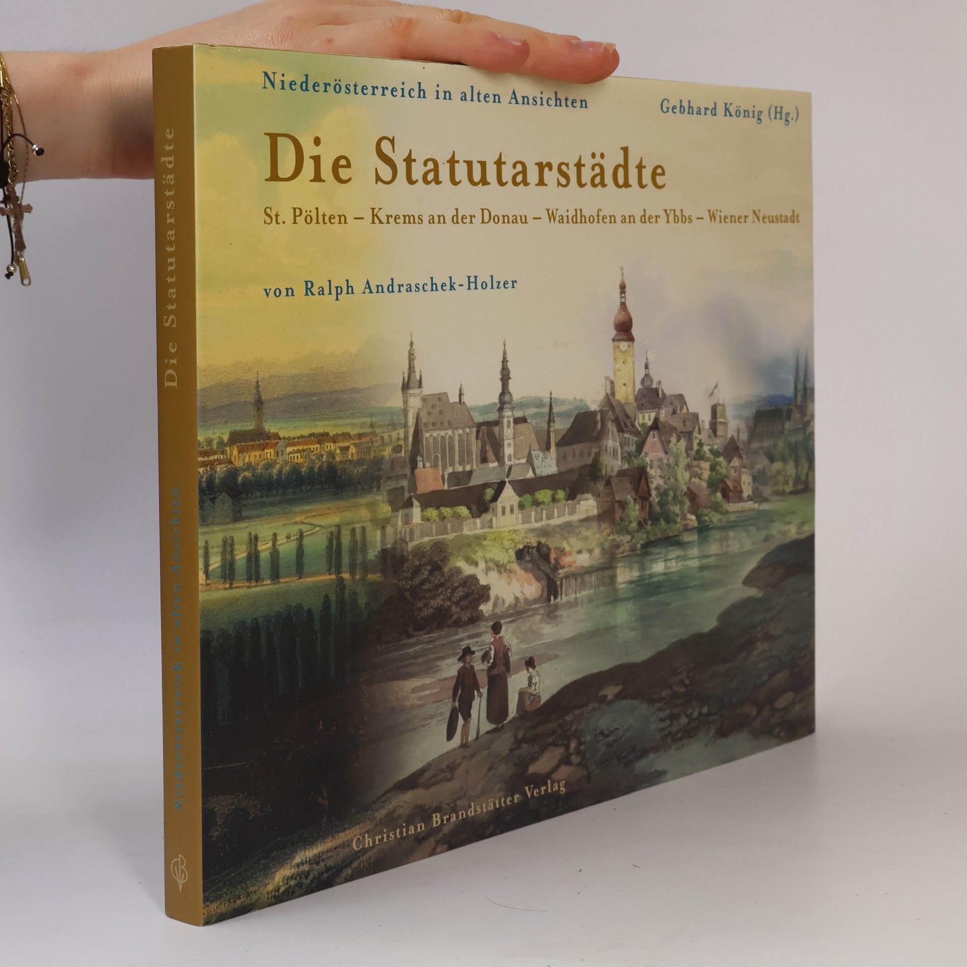Gebhard König Die Statutarstädte: St. Pölten, Krems an der Donau, Waidhofen an der Ybbs, Wiener Neustadt