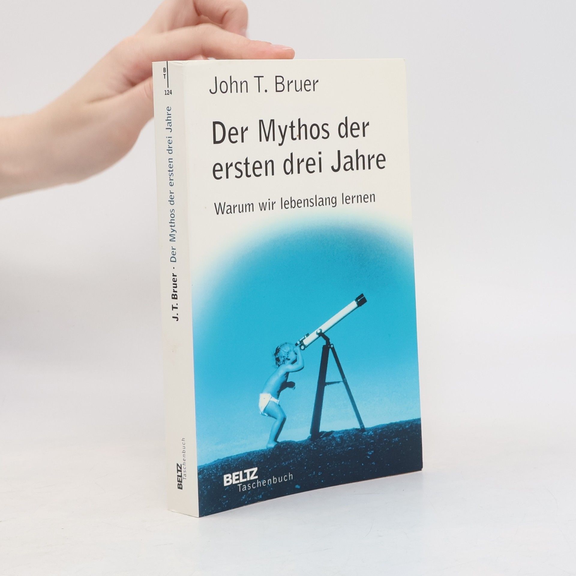 John T. Bruer Der Mythos der ersten drei Jahre