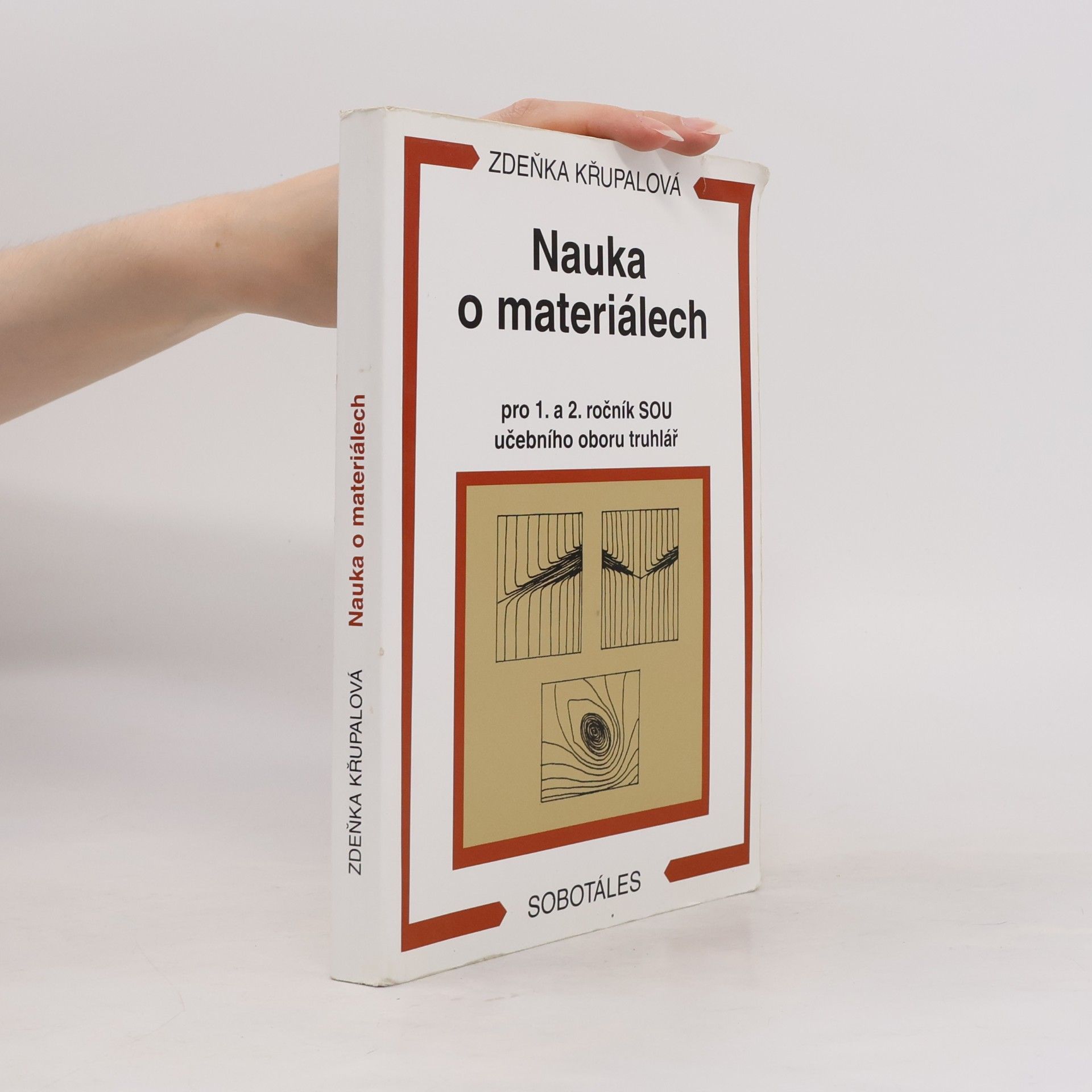 Zdeňka Křupalová Nauka o materiálech : pro 1. a 2. ročník SOU učebního oboru truhlář