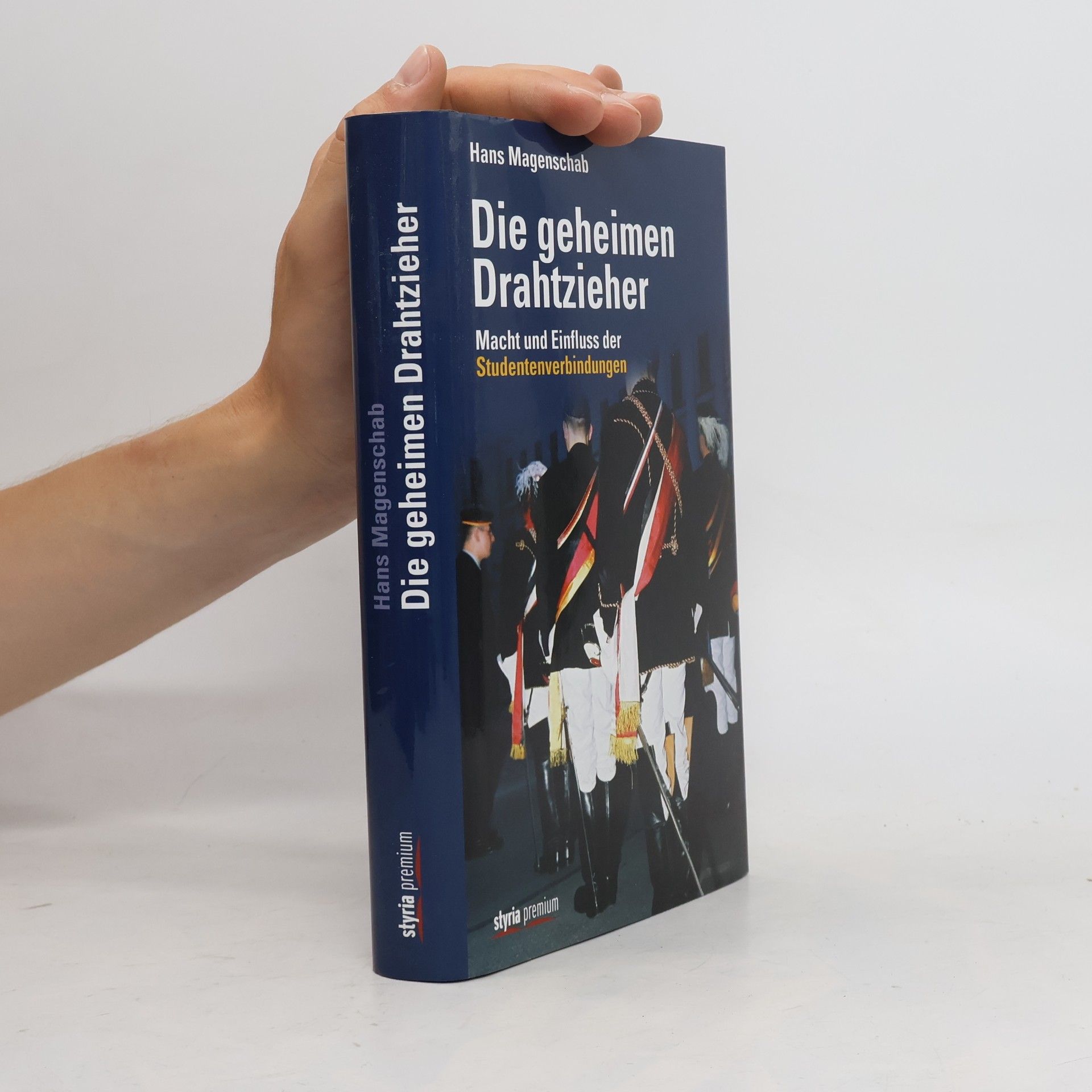 Hans Magenschab Die geheimen Drahtzieher : Macht und Einfluss der Studentenverbindungen