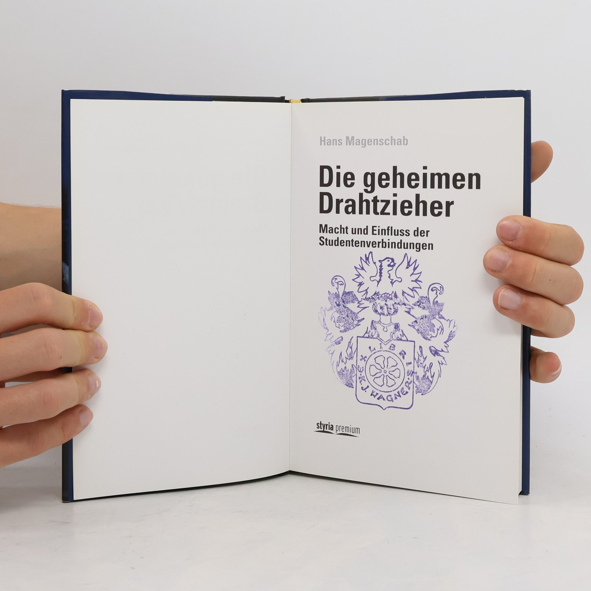 Hans Magenschab Die geheimen Drahtzieher : Macht und Einfluss der Studentenverbindungen