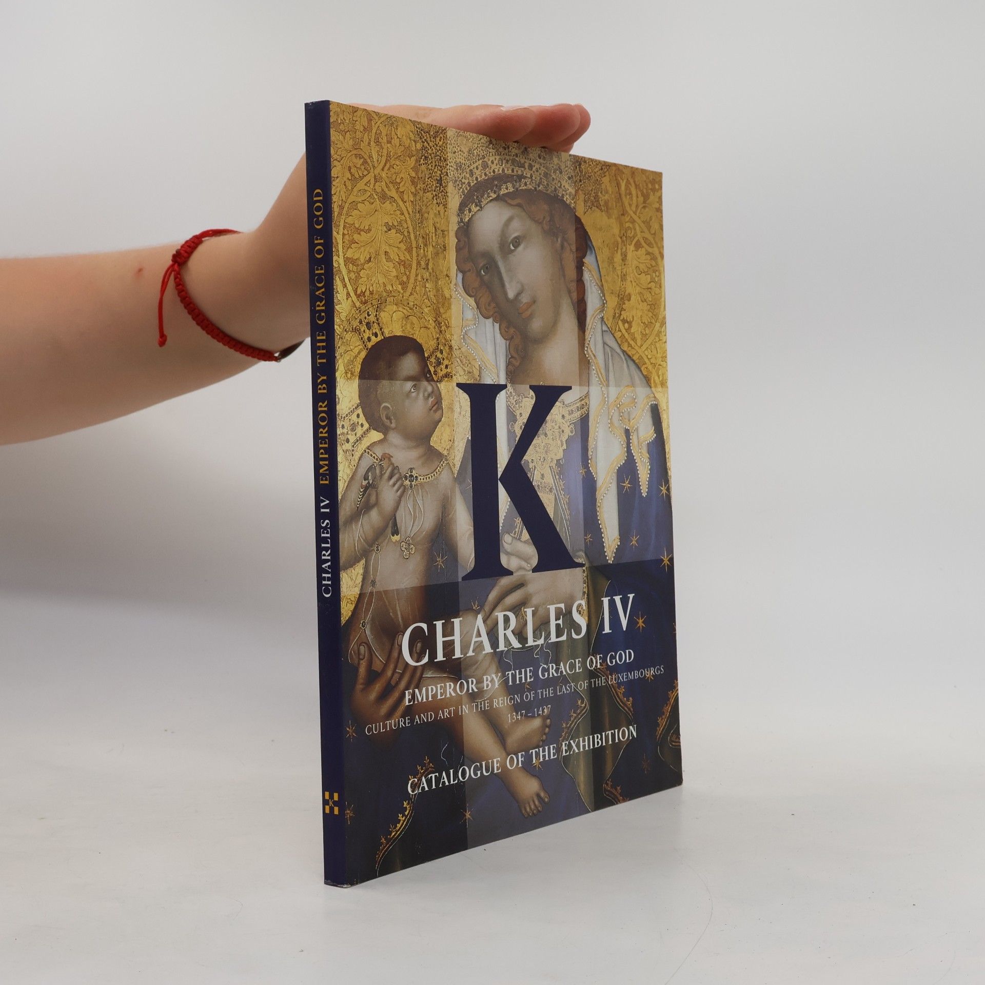Autorenkollektiv Charles IV. Emperor by the Grace of God. Catalogue of the Exhibition