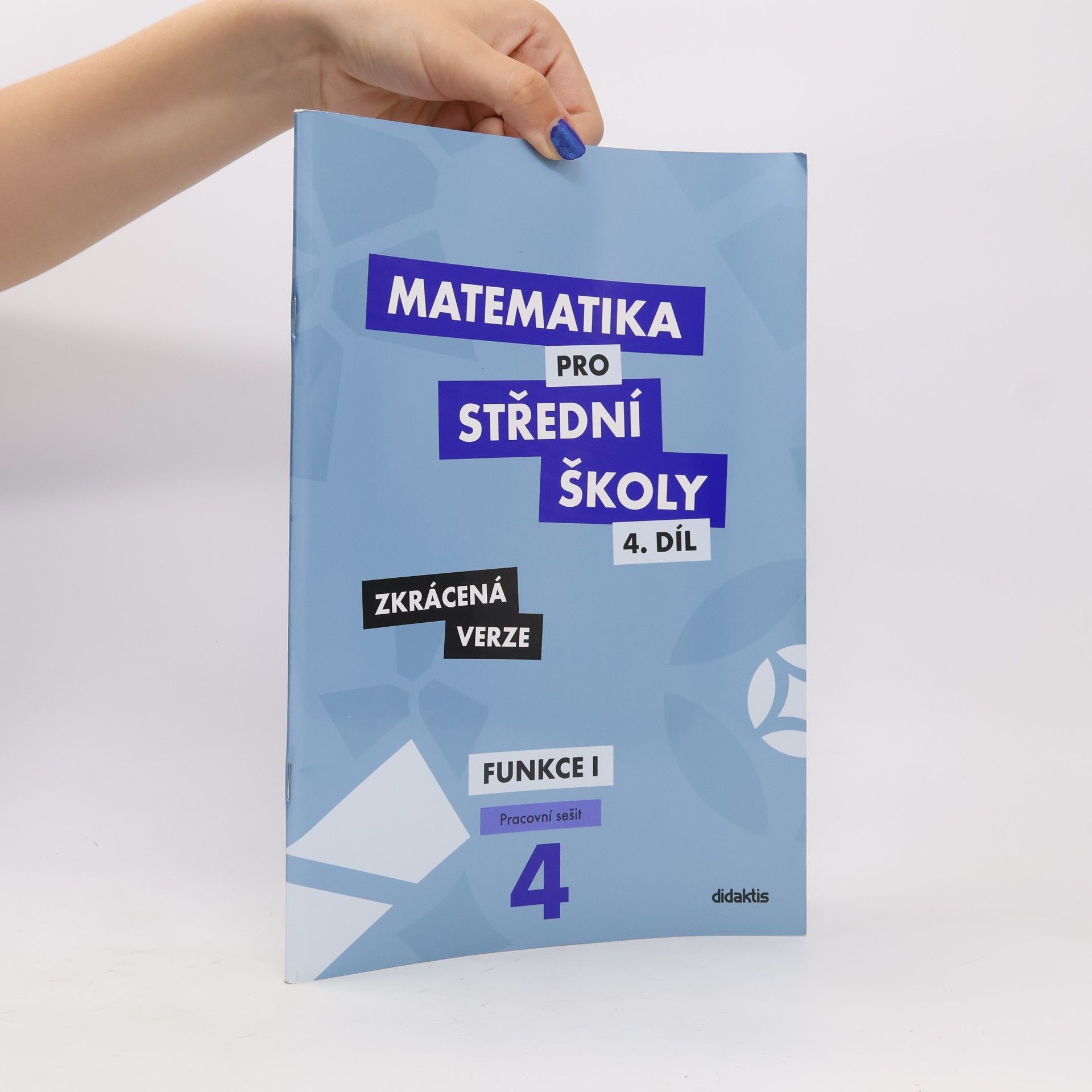 Milan Navrátil Matematika pro střední školy. 4. díl, Funkce I. Pracovní sešit