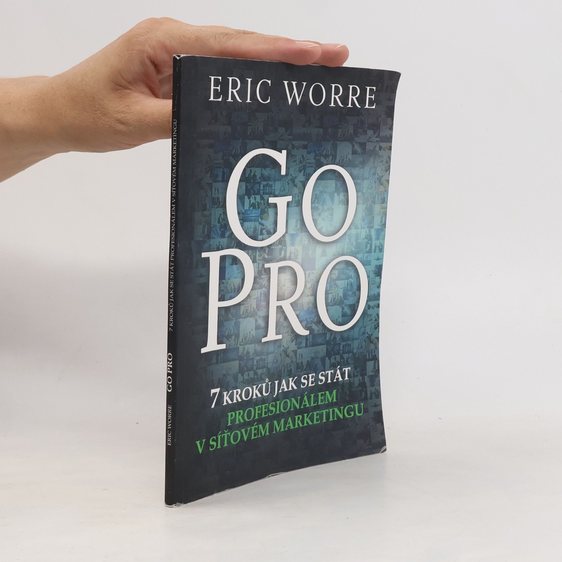 Eric Worre GO PRO. 7 kroků jak se stát profesionálem v síťovém marketingu