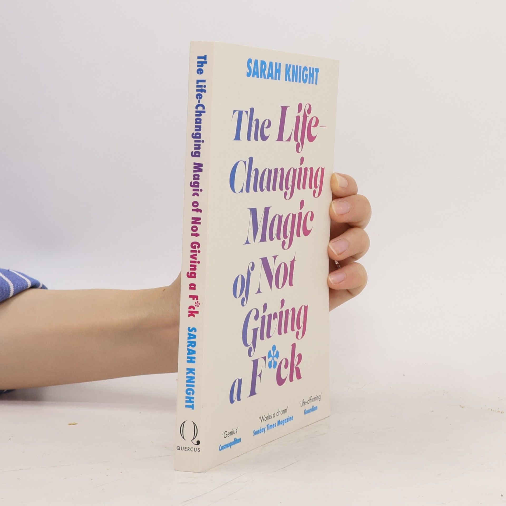 Sarah Knight The Life-Changing Magic of Not Giving a F**k: The bestselling book everyone is talking about