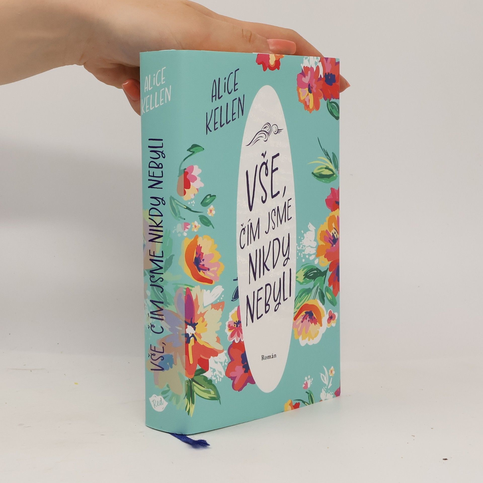 Alice Kellen Vše, čím jsme nikdy nebyli: nech život plynout. 1. díl