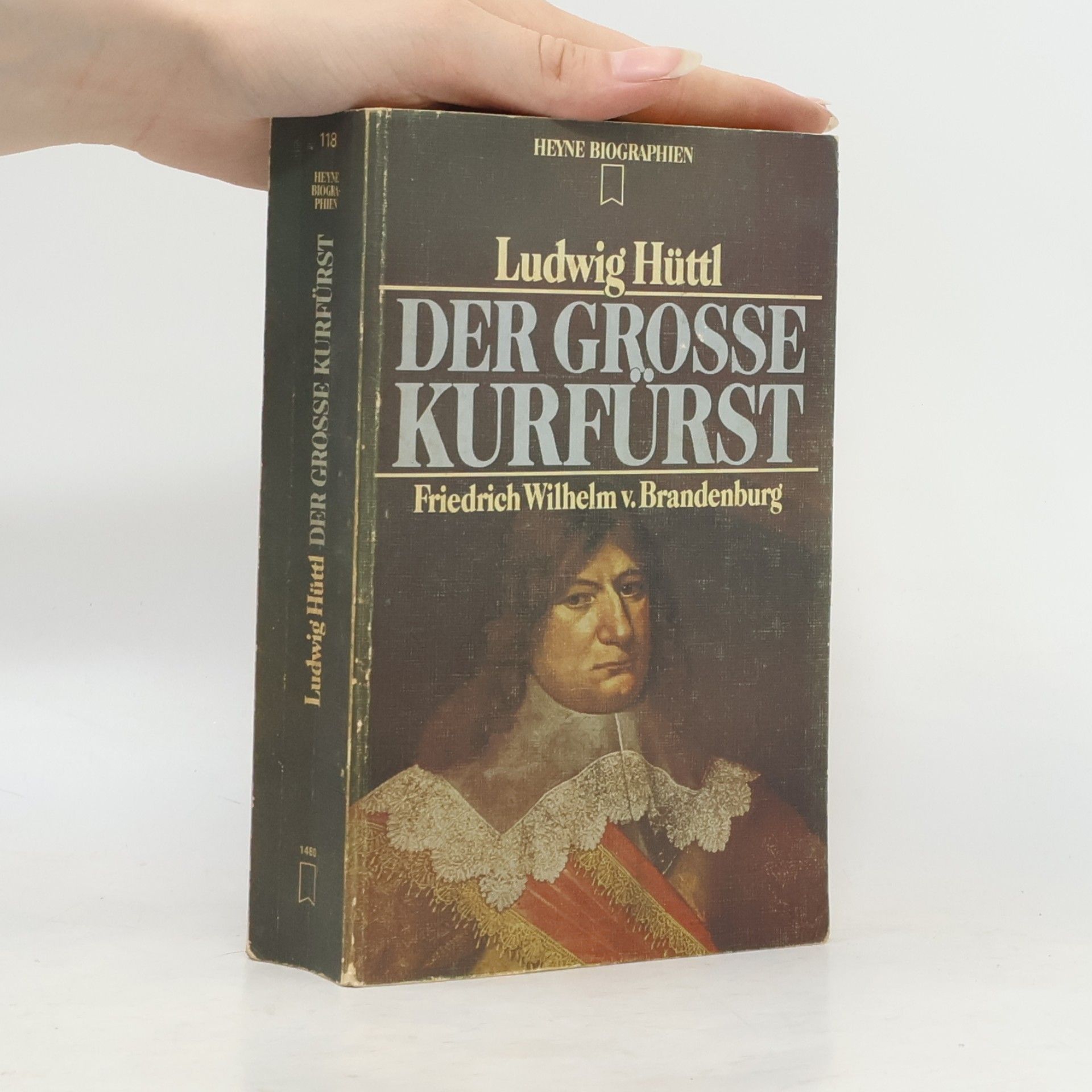 Ludwig Hüttl Der grosse Kurfürst Friedrich Wilhelm v[on] Brandenburg