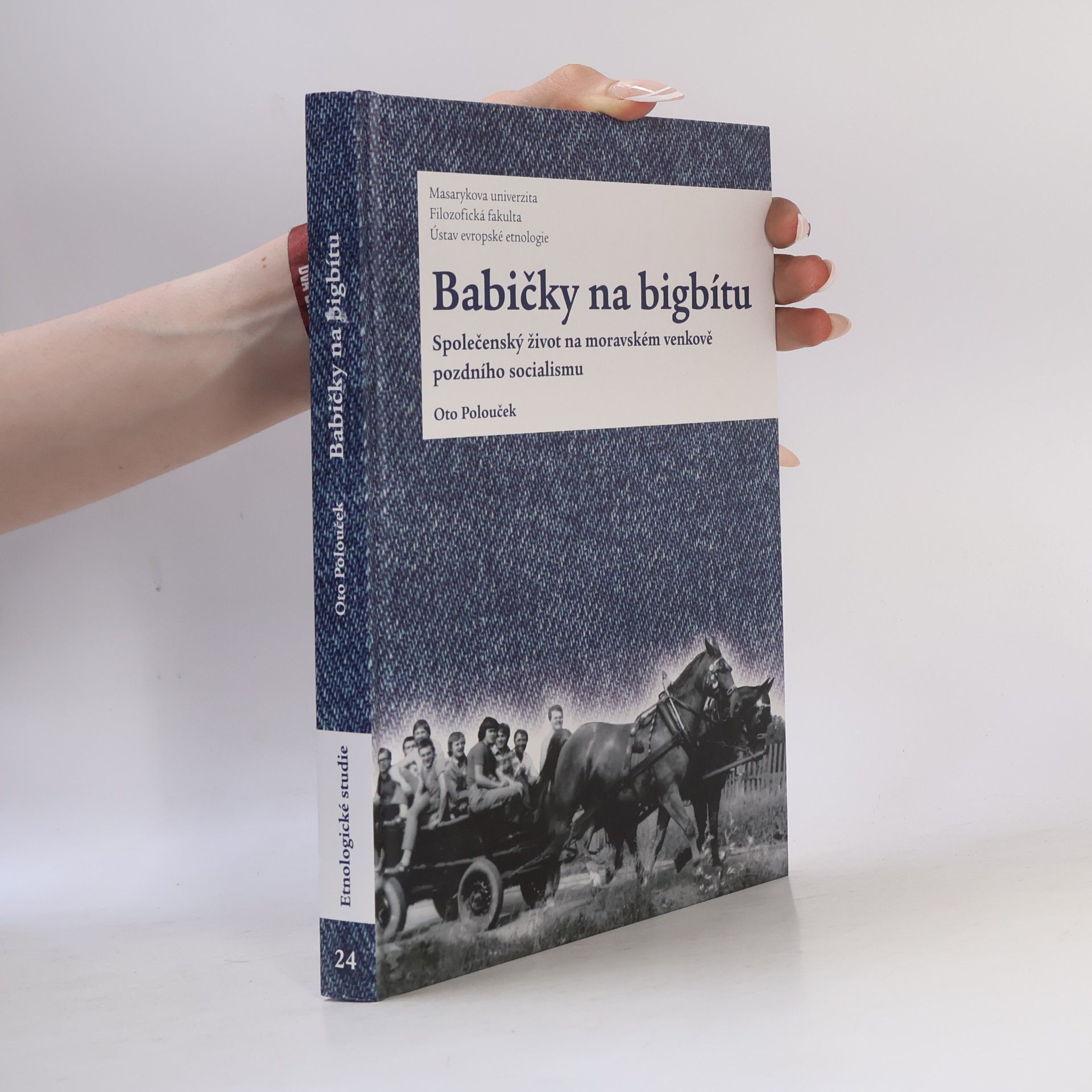 Oto Polouček Babičky na bigbítu: Společenský život na moravském venkově pozdního socialismu