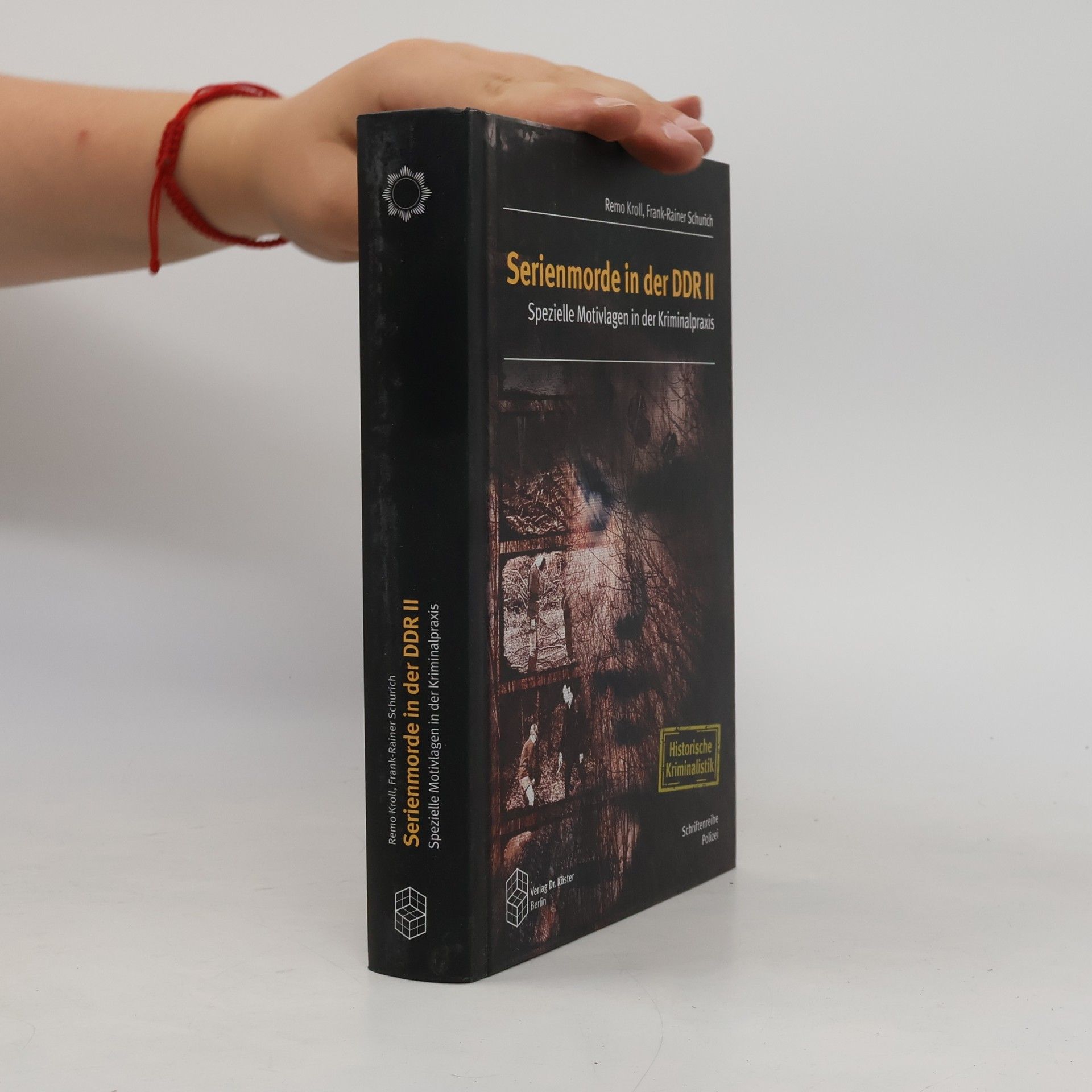 Frank-Rainer Schurich Historische Kriminalistik - Schriftenreihe Polizei - 2: Serienmorde in der DDR 2
