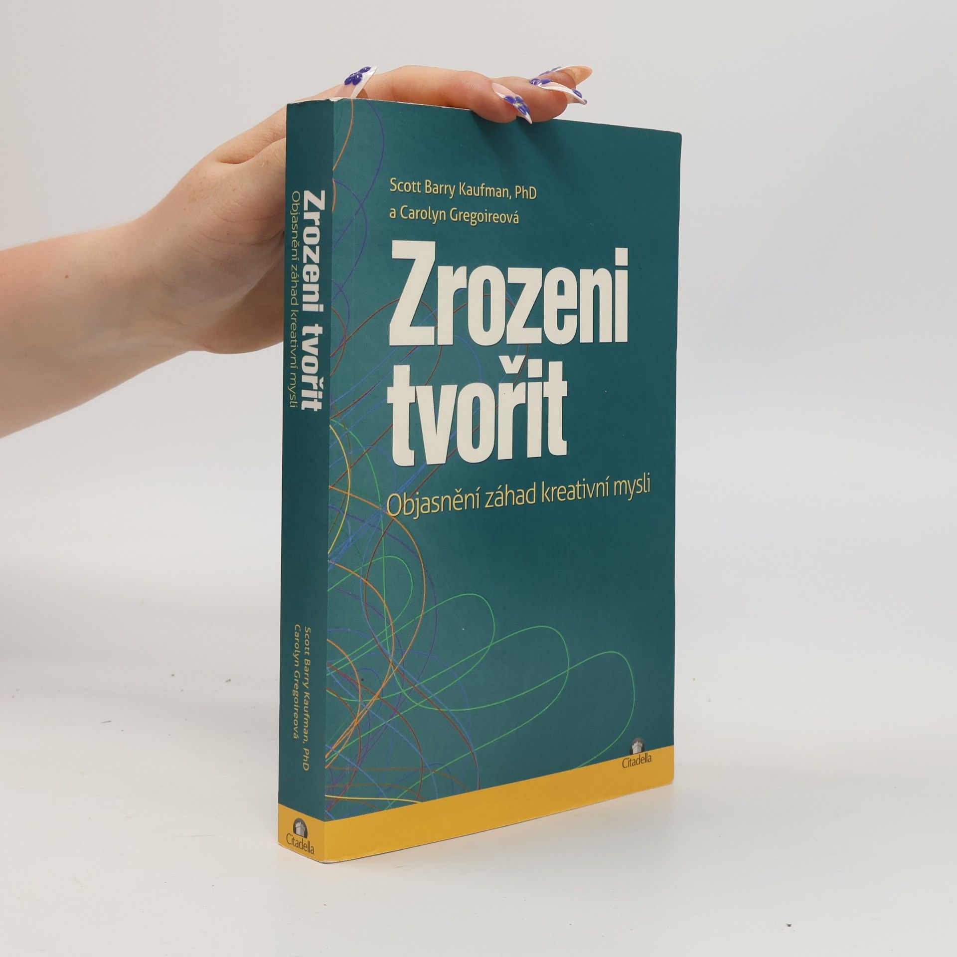 Carolyn Gregoire Zrozeni tvořit : objasnění záhad kreativní mysli