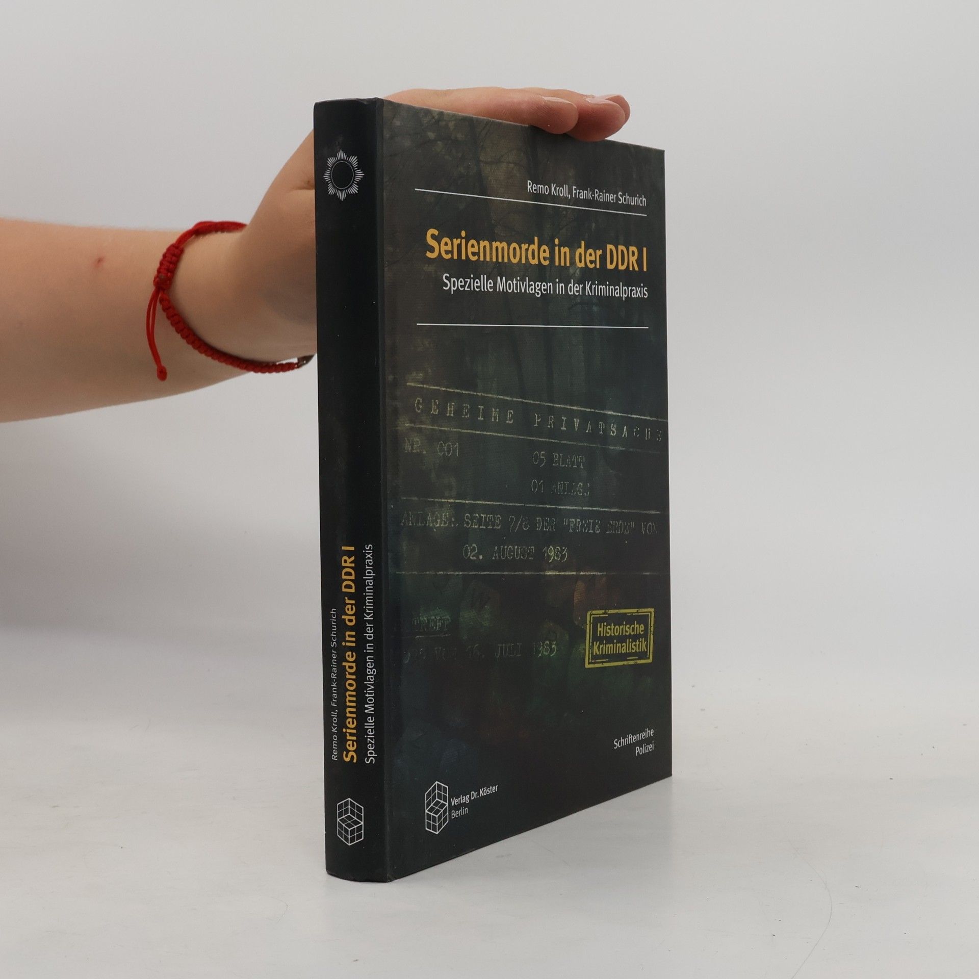 Frank-Rainer Schurich Schriftenreihe Polizei / Historische Kriminalistik: Serienmorde in der DDR I