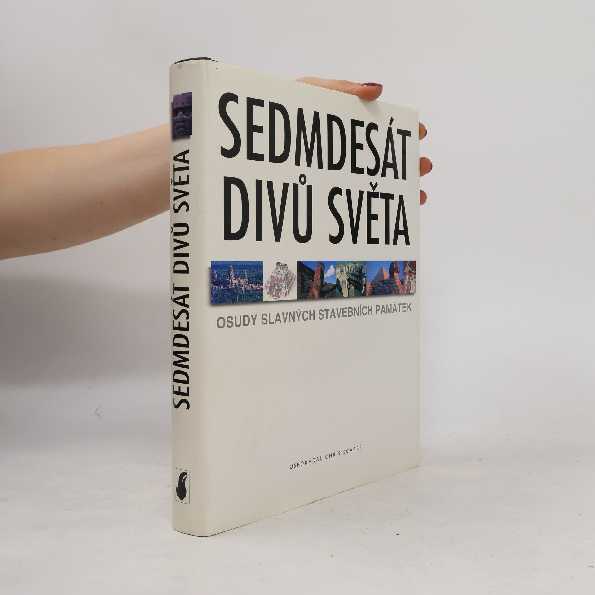 Christopher Scarre Sedmdesát divů světa. Osudy slavných stavebních památek