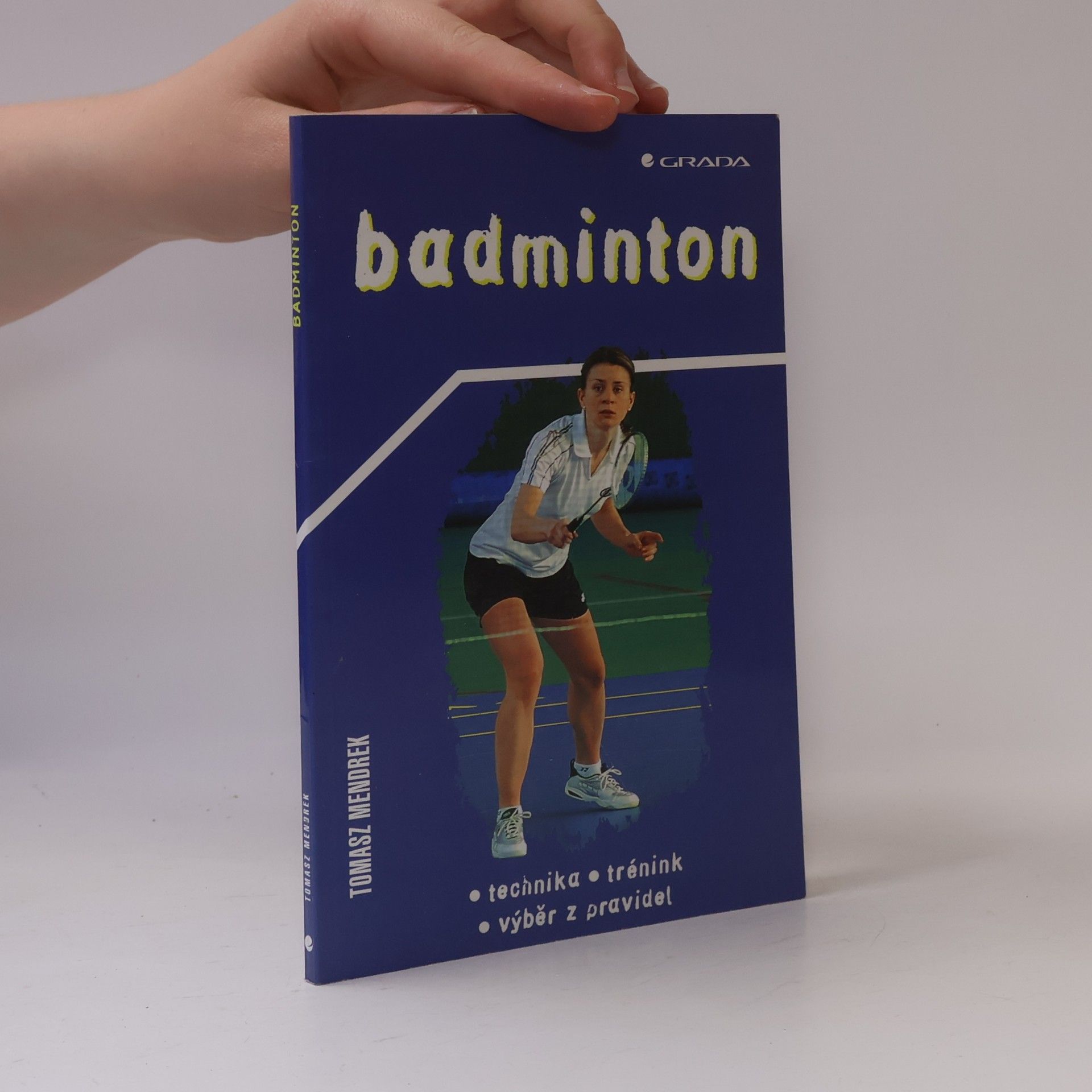 Tomasz Mendrek Badminton. Technika, trénink, výběr z pravidel
