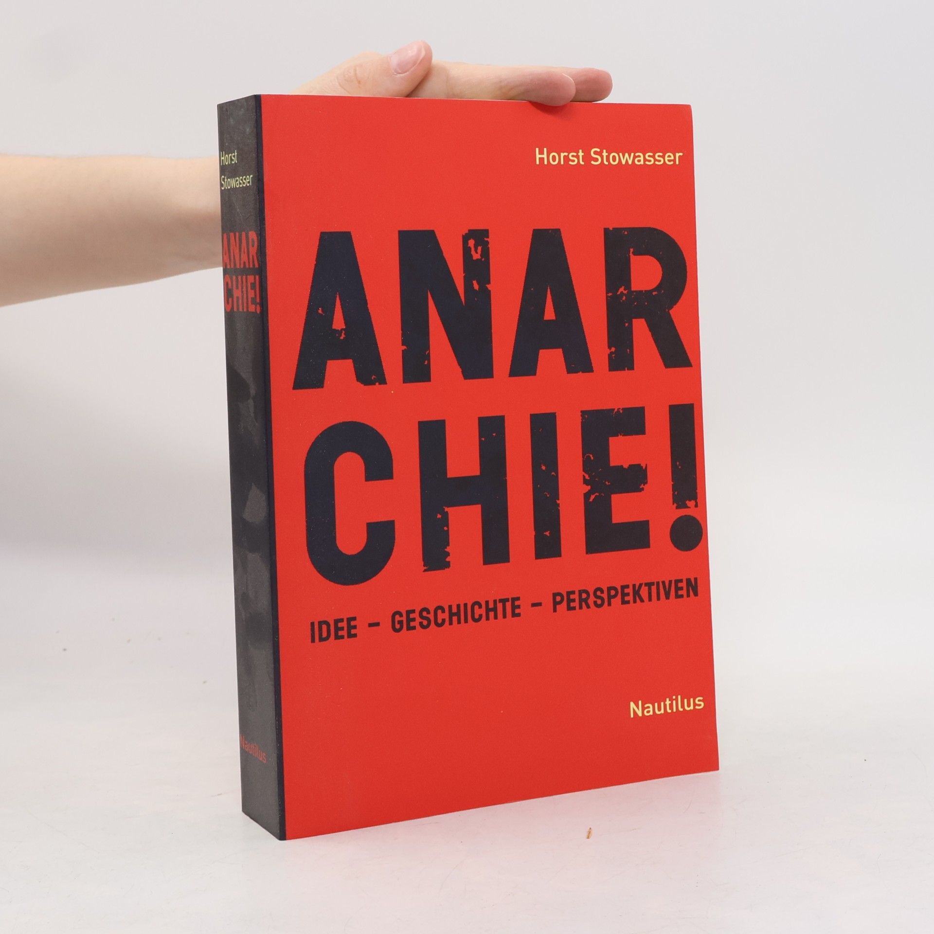 Horst Stowasser Anarchie! : Idee, Geschichte, Perspektiven