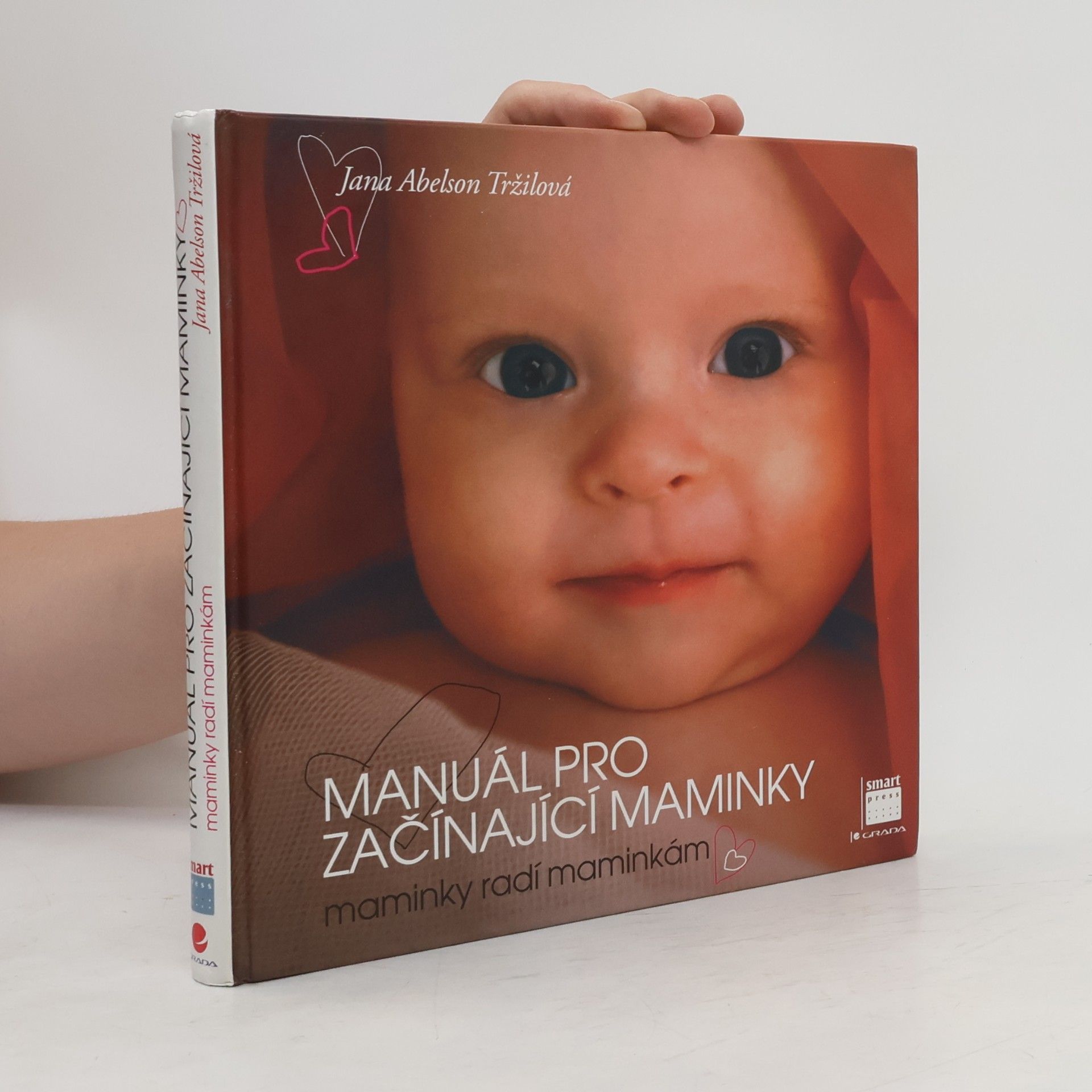 Jana Abelson Tržilová Manuál pro začínající maminky : maminky radí maminkám