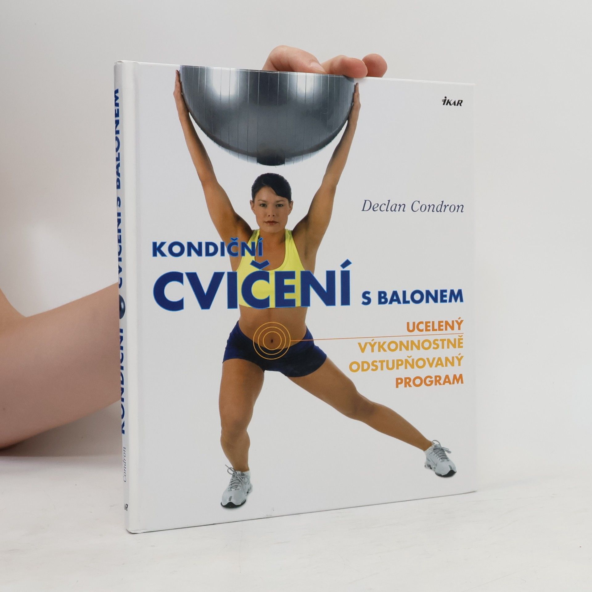 Declan Condron Kondiční cvičení s balonem : ucelený výkonnostně odstupňovaný program