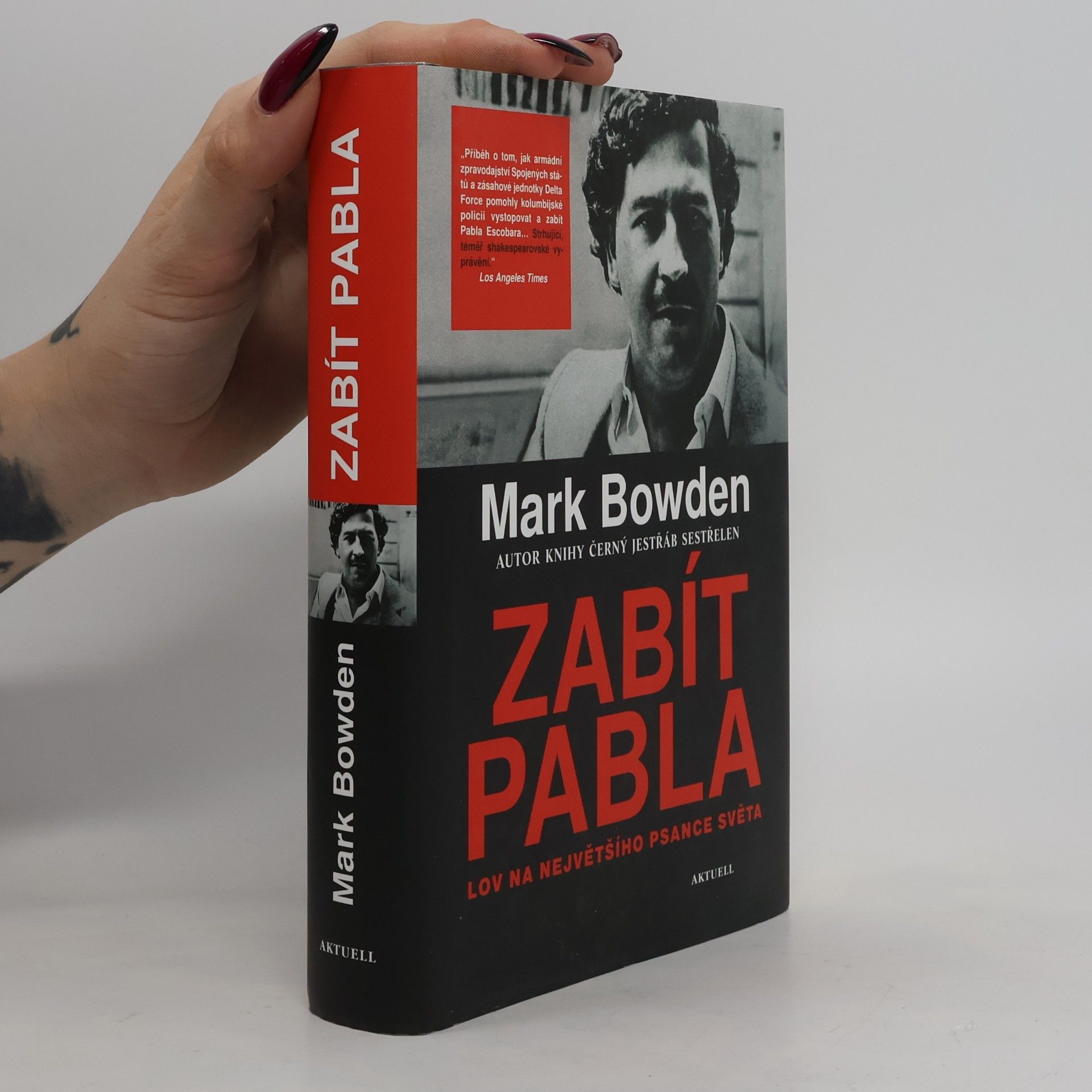 Mark Bowden Zabít Pabla - Lov na největšího psance světa
