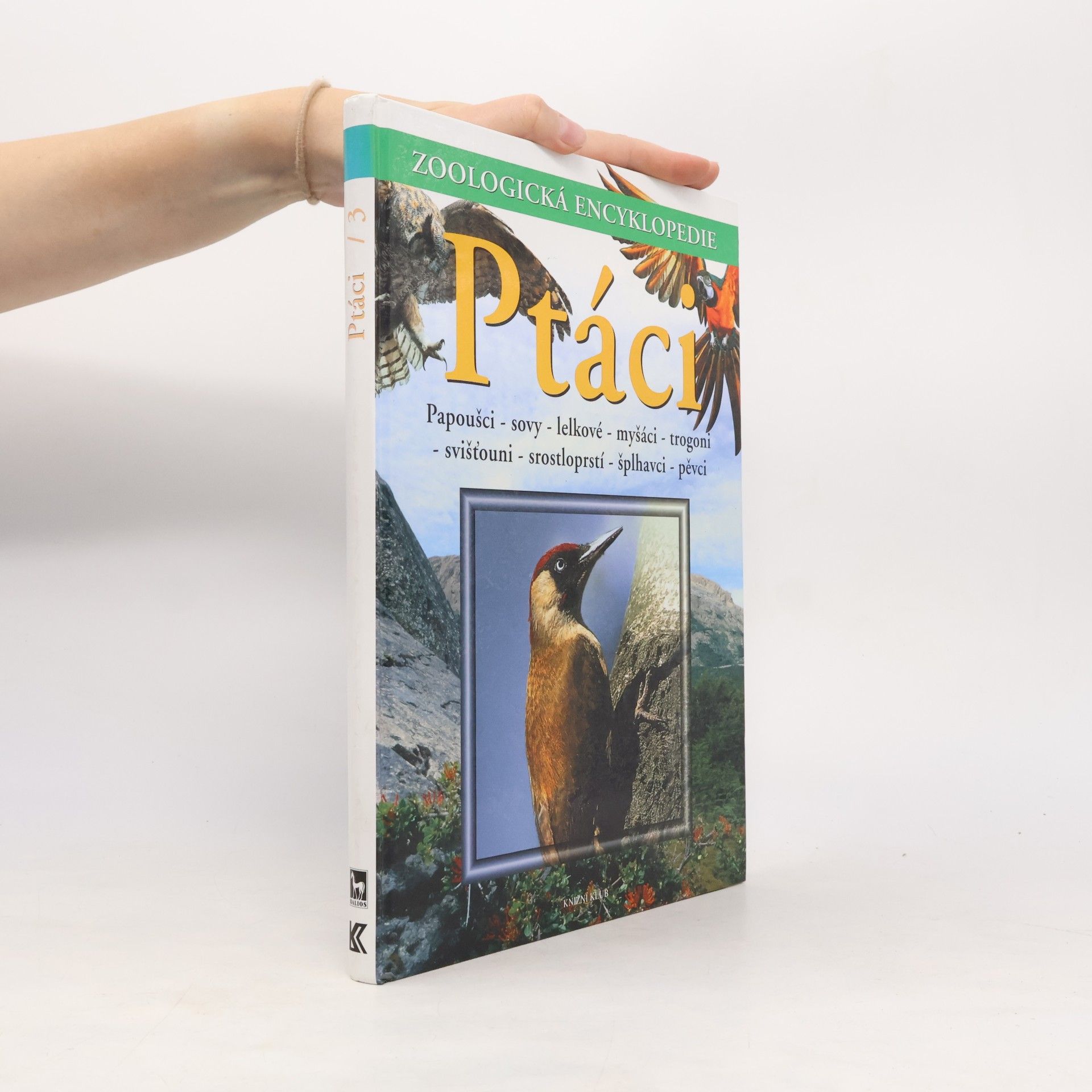 Ptáci. Papoušci, sovy, lelkové, svišťouni, kolibříci, srostloprstí, šplhavci, pěvci