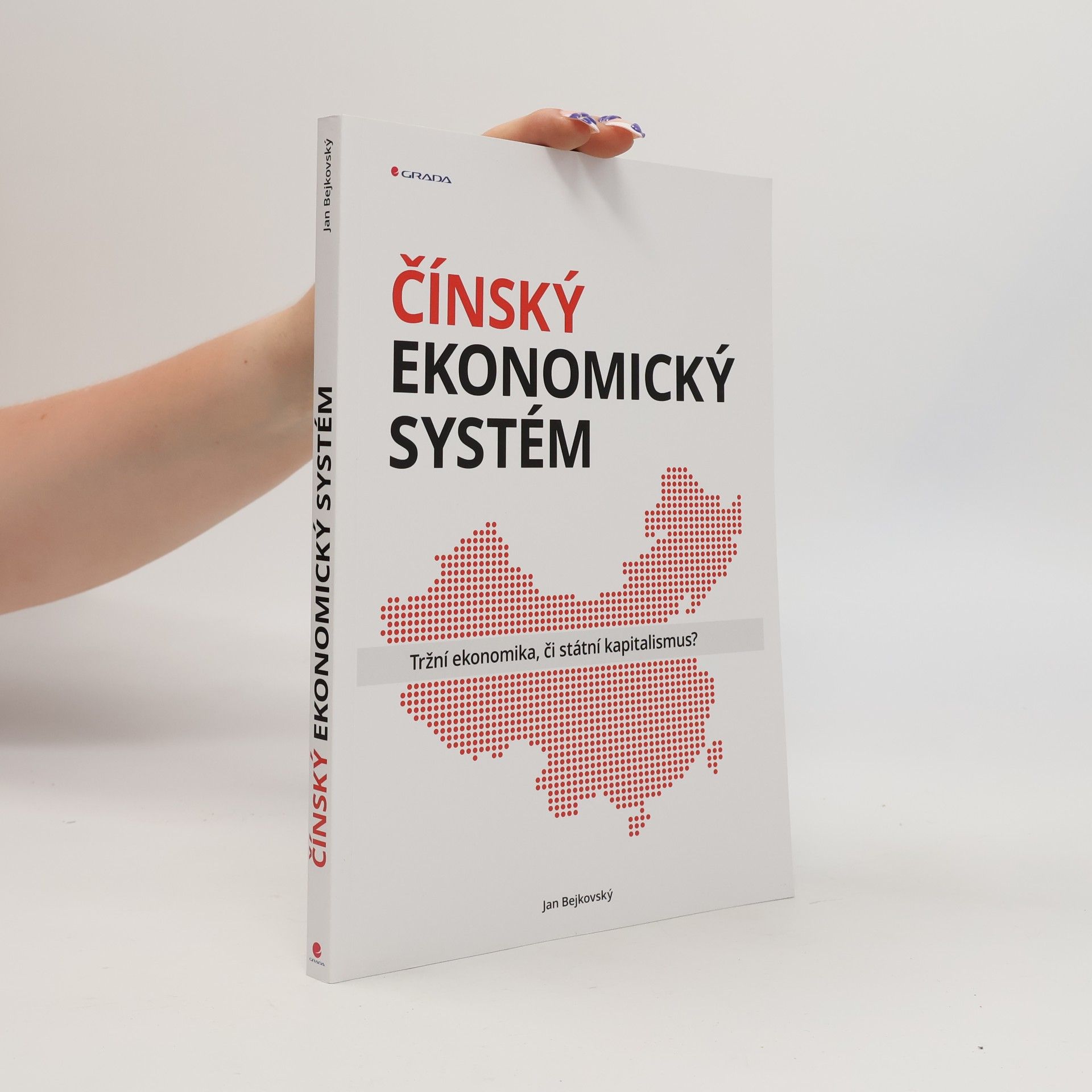 Jan Bejkovský Čínský ekonomický systém: Tržní ekonomika, či státní kapitalismus?