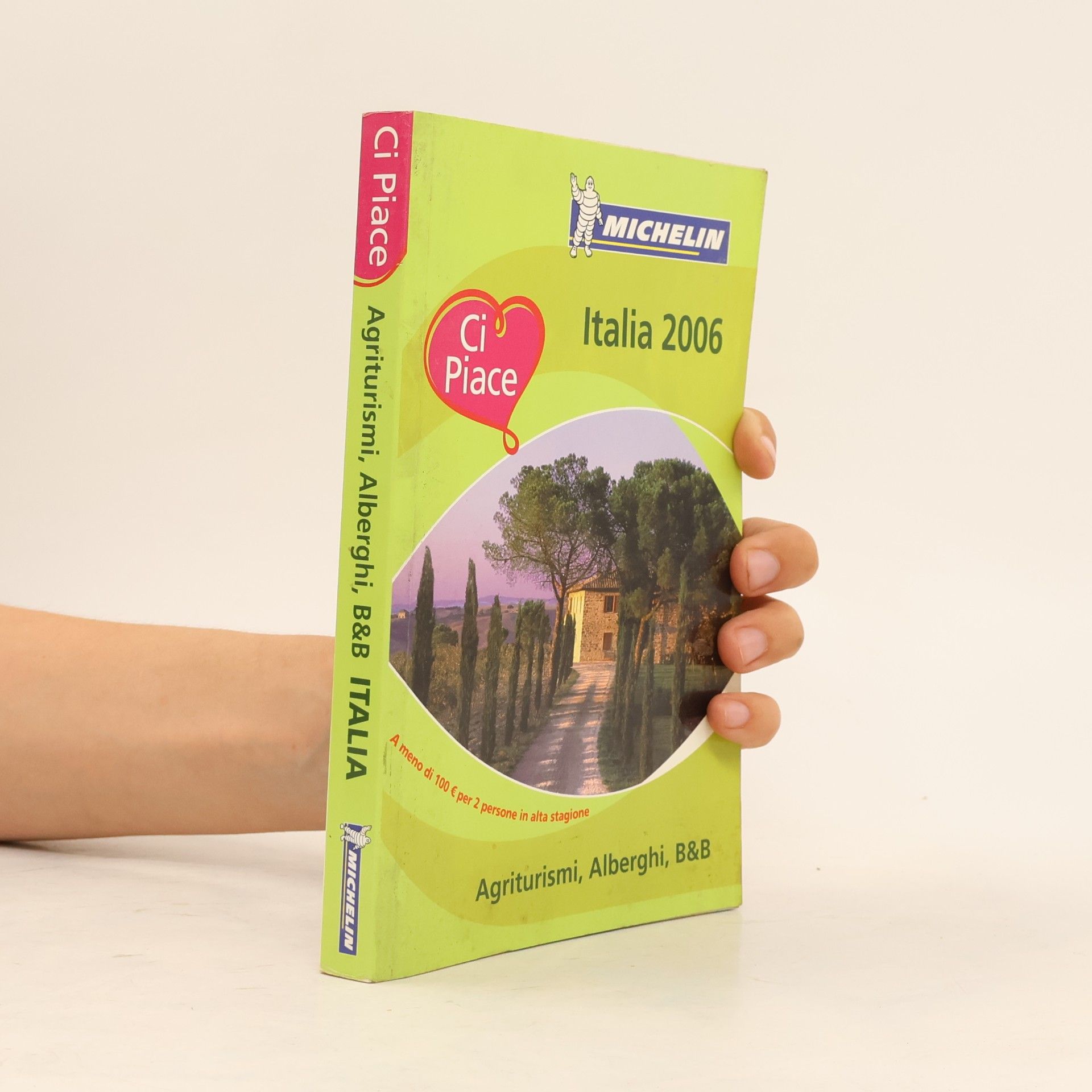 Kolektív autorov Italia 2006. Agriturismi, alberghi, B&B a meno di 100 € per 2 persone in alta stagione