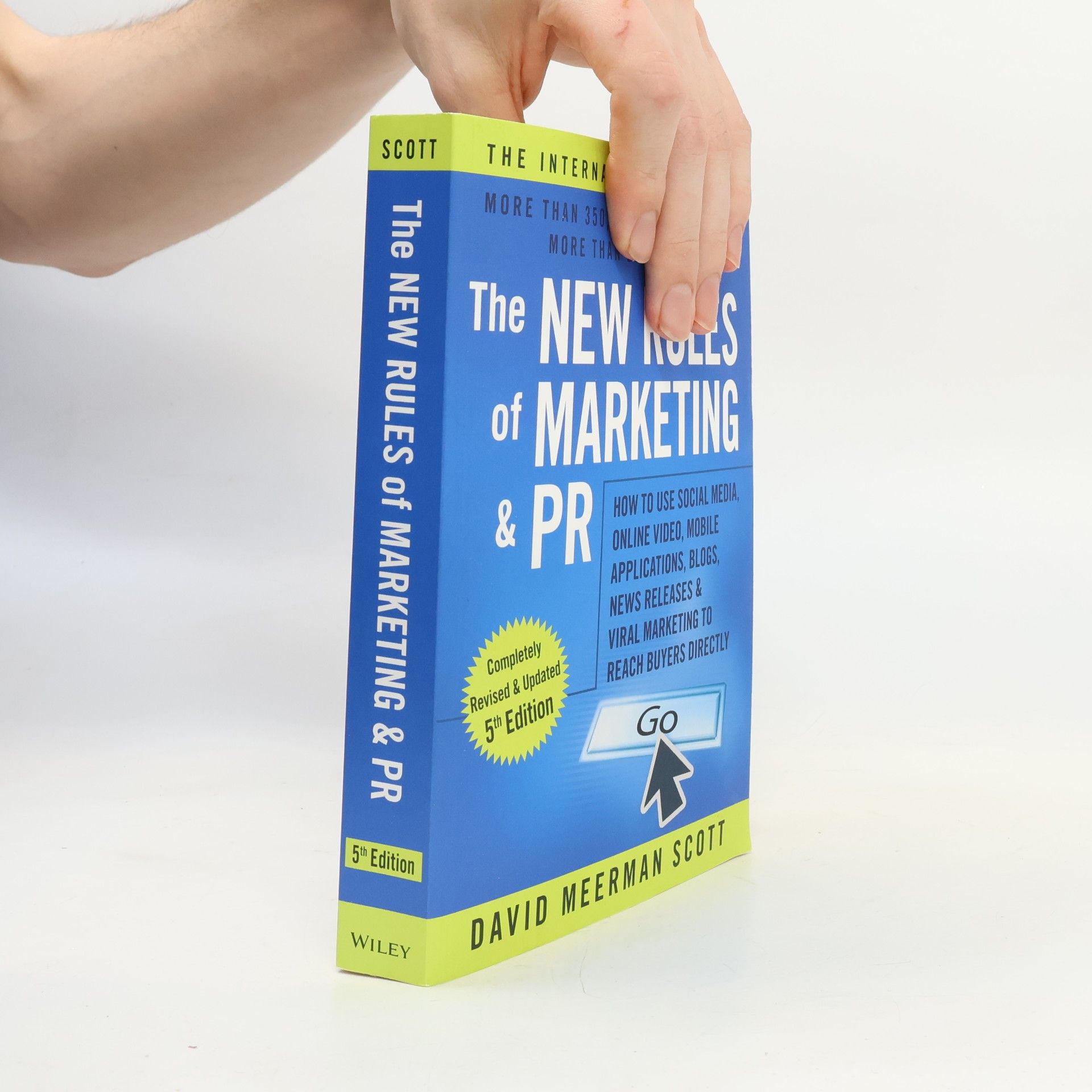David Meerman Scott The New Rules of Marketing & PR: How to Use Social Media, Online Video, Mobile Applications, Blogs, News Releases, and Viral Marketing to Reach Buyers Directly