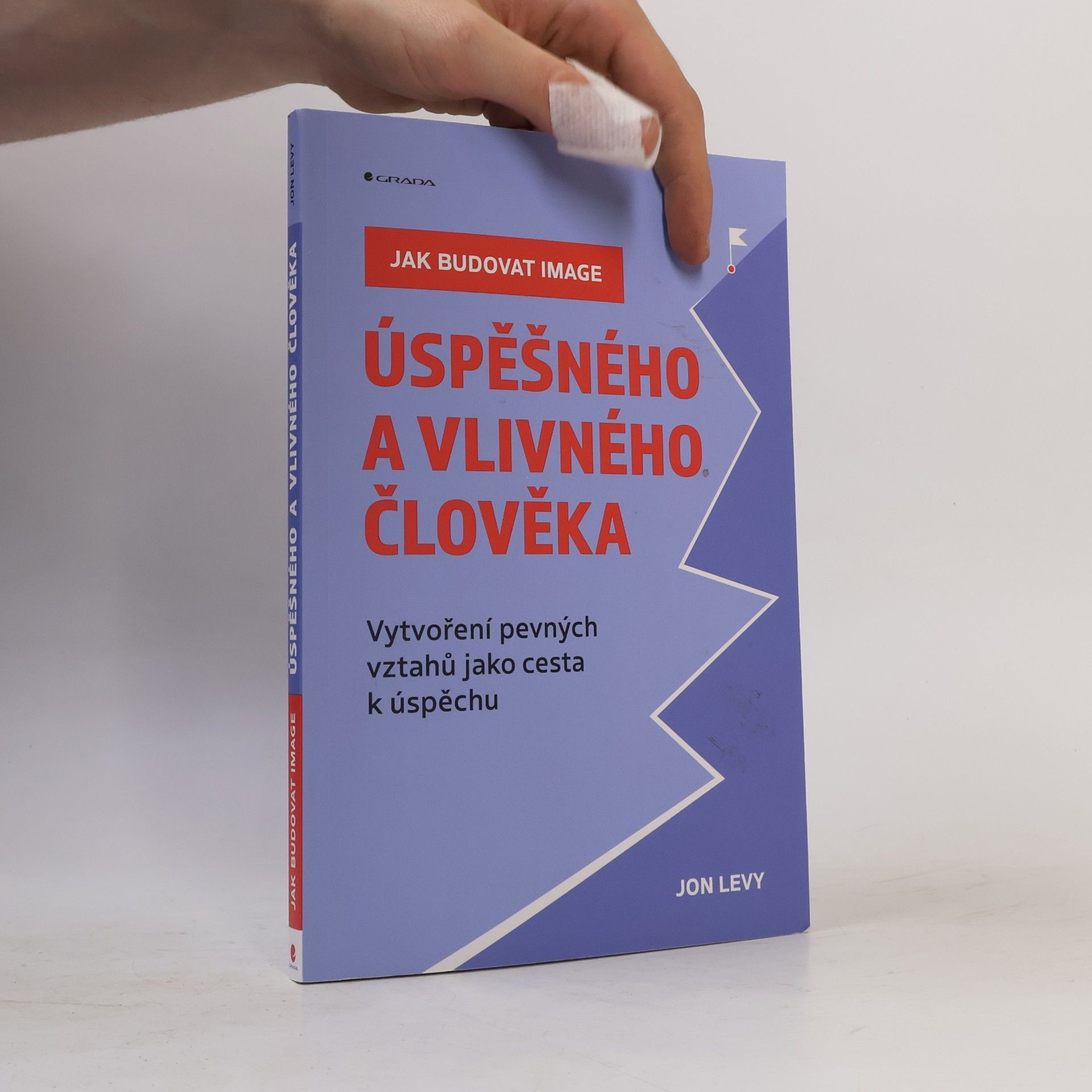 Jak budovat image úspěšného a vlivného člověka : Vytvoření pevných vztahů jako cesta k úspěchu