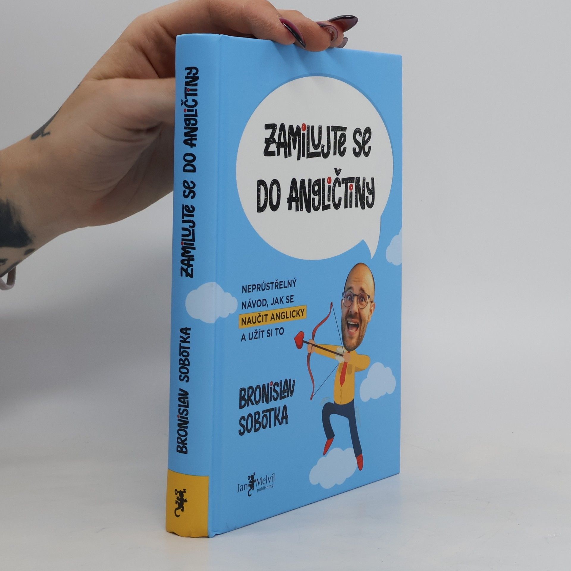 Bronislav Sobotka Zamilujte se do angličtiny. Neprůstřelný návod, jak se naučit anglicky a užít si to