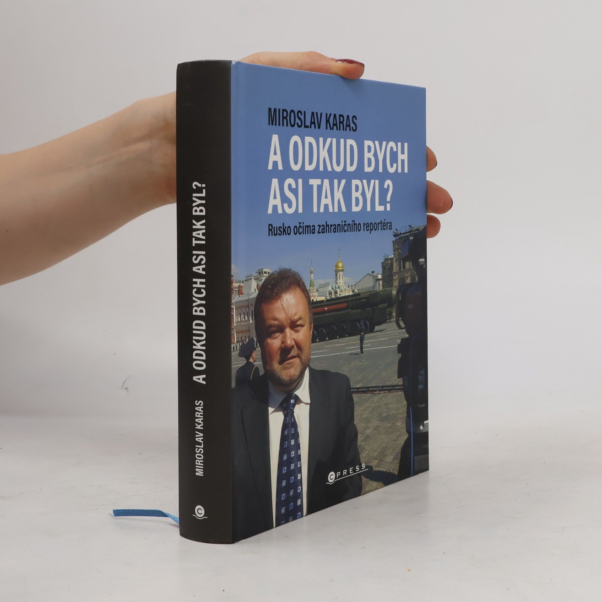 Miroslav Karas A odkud bych asi tak byl? Rusko očima zahraničního reportéra