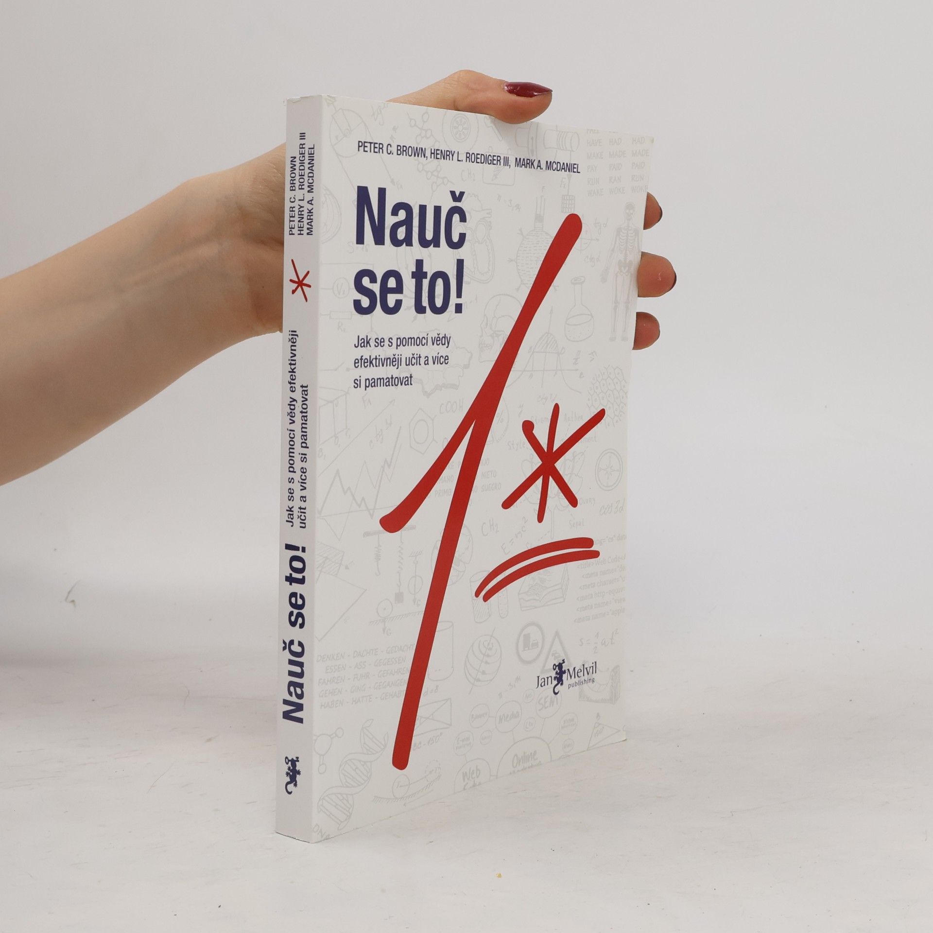Mark A. McDaniel Nauč se to! : jak se s pomocí vědy efektivněji učit a více si pamatovat