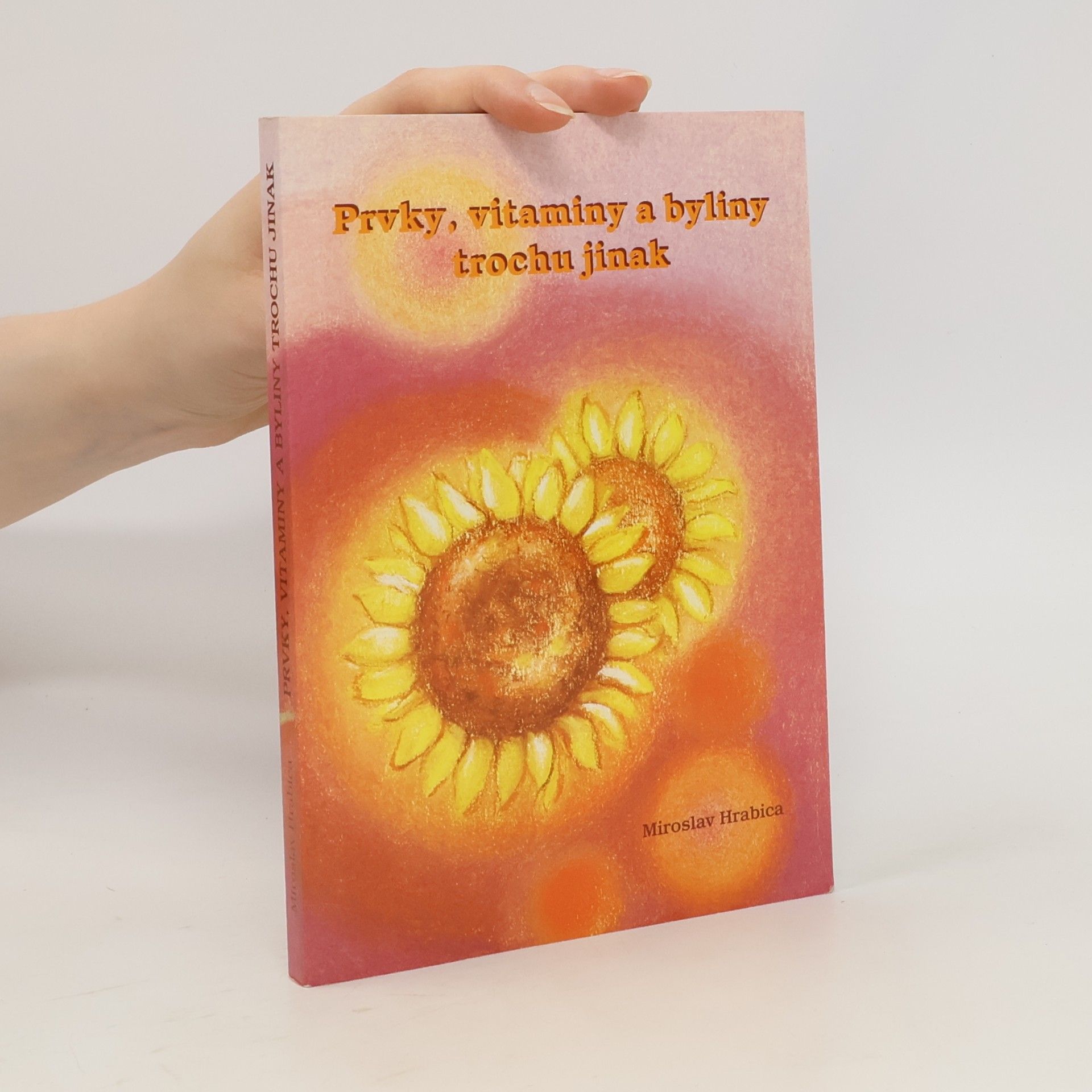Miroslav Hrabica Prvky, vitaminy a byliny trochu jinak