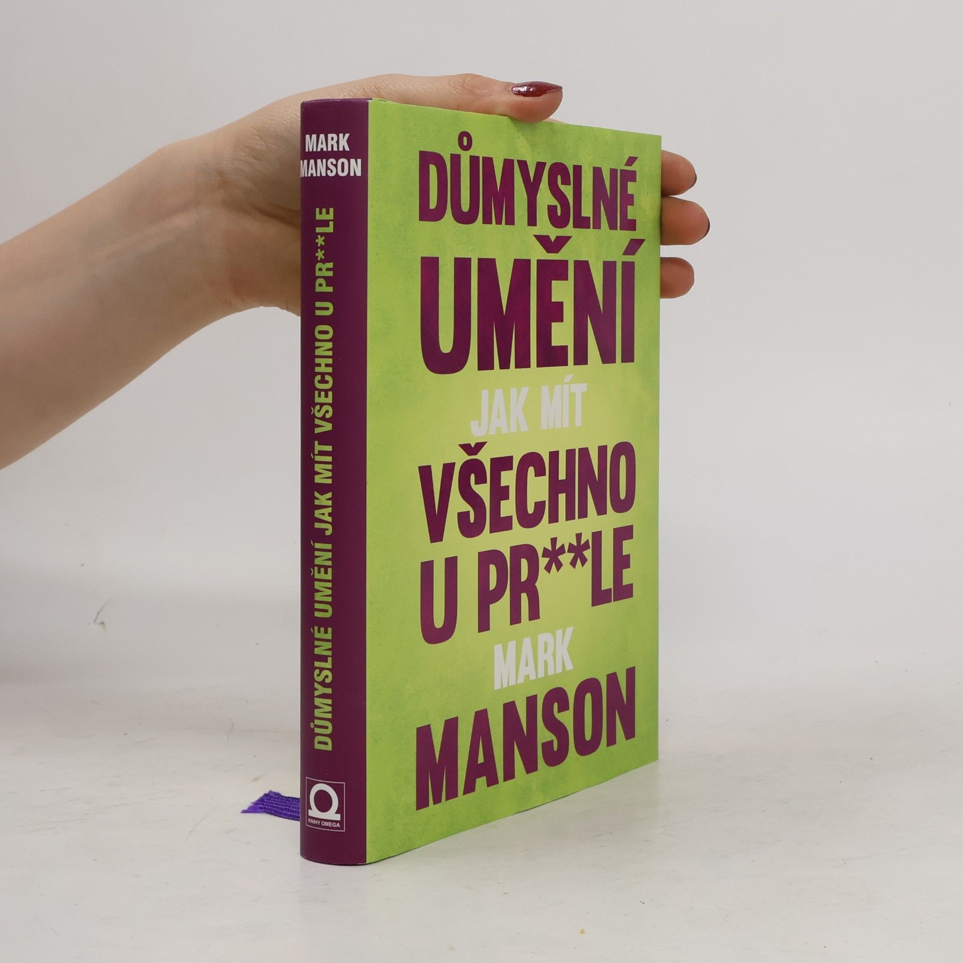 Mark Manson Důmyslné umění, jak mít všechno u pr**le