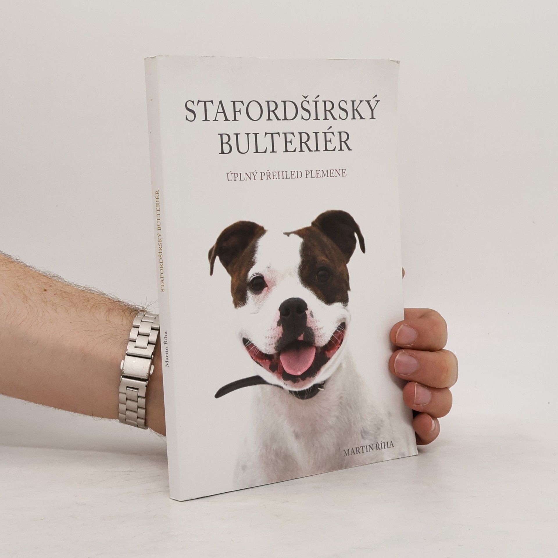 Martin Říha Stafordšírský bulteriér - Úplný přehled plemene