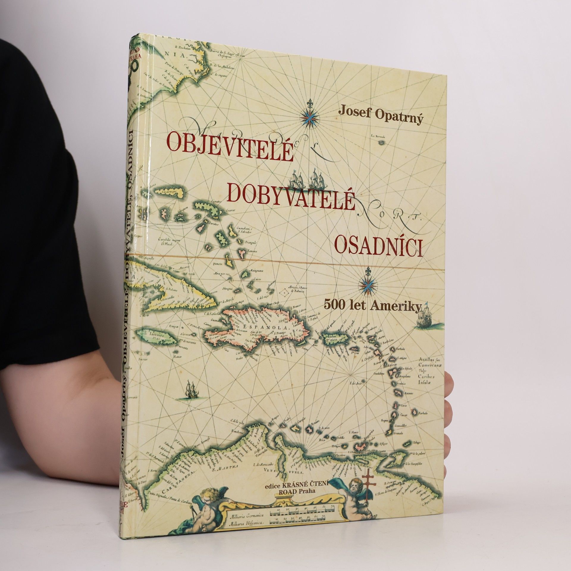 Josef Opatrný Objevitelé, dobyvatelé, osadníci : 500 let Ameriky