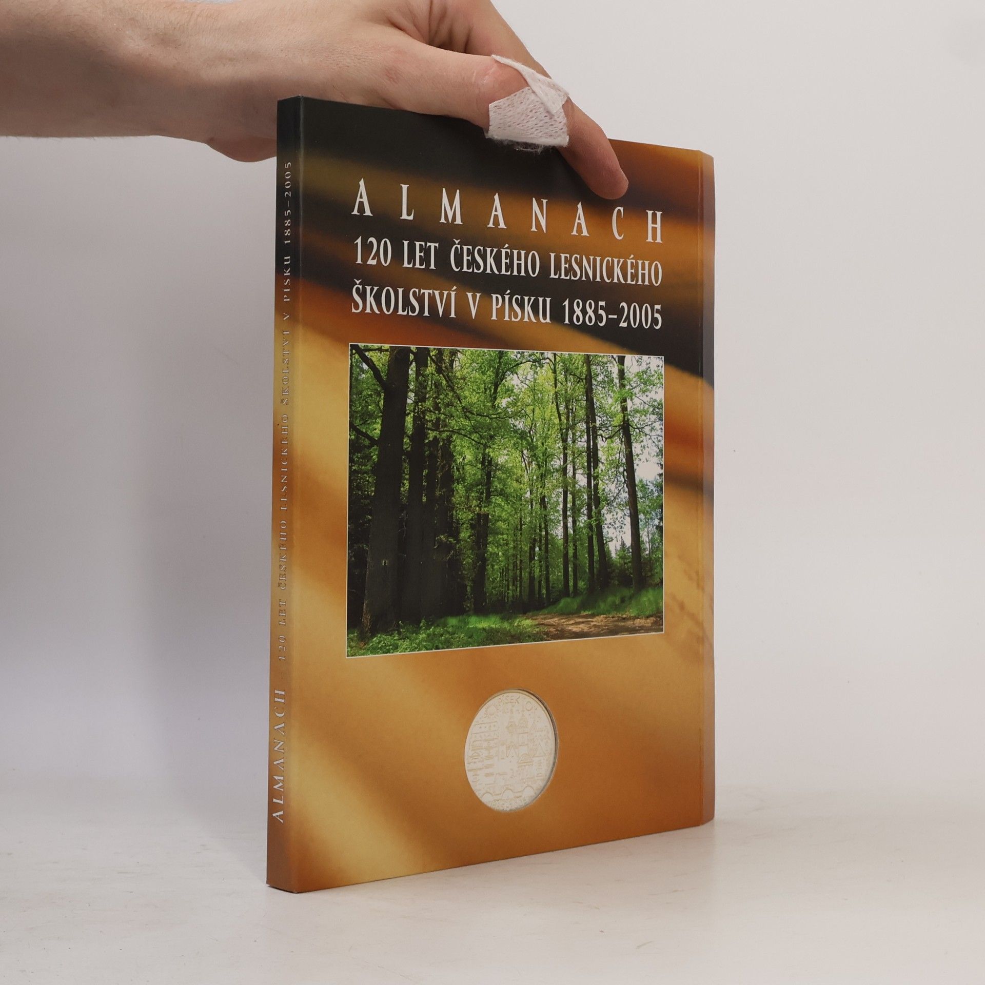 Kolektiv autorů Almanach - 120 let českého lesnického školství v Písku 1885-2005