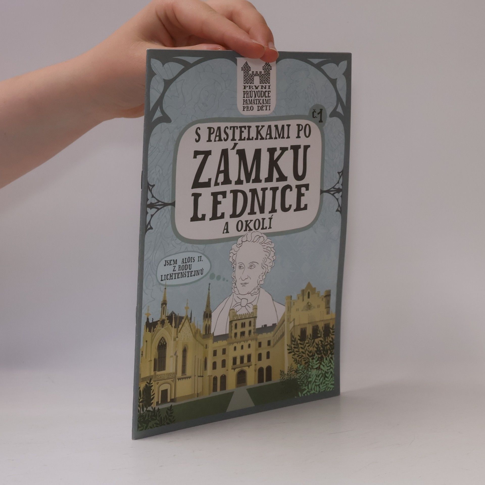 Eva Chupíková První průvodce památkami pro děti - 1: S pastelkami po zámku Lednice a okolí
