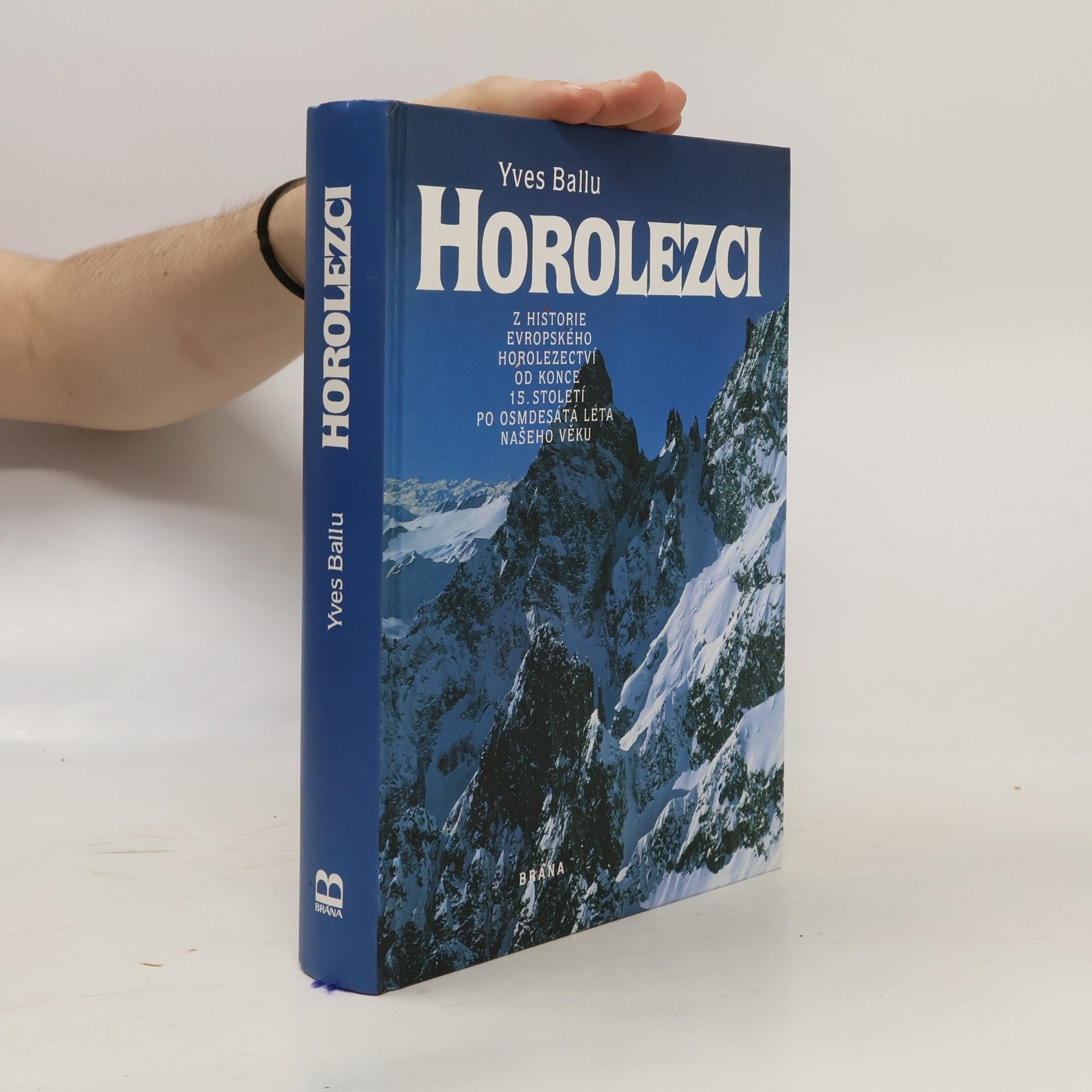 Yves Ballu Horolezci: Z historie evropského horolezectví od konce 15. století po osmdesátá léta našeho věku
