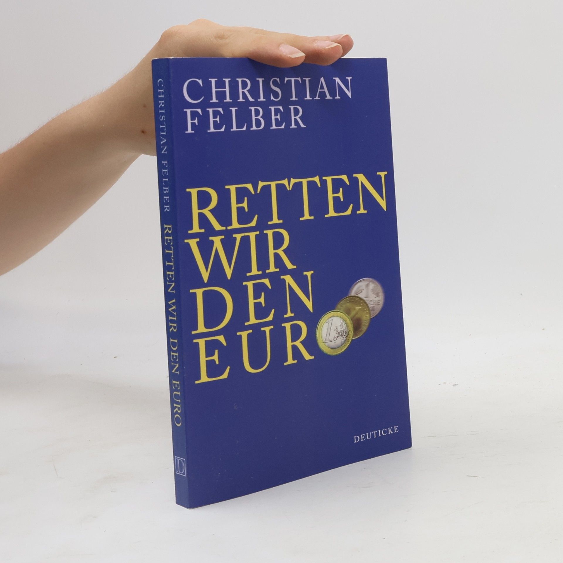 Christian Felber Retten wir den Euro!