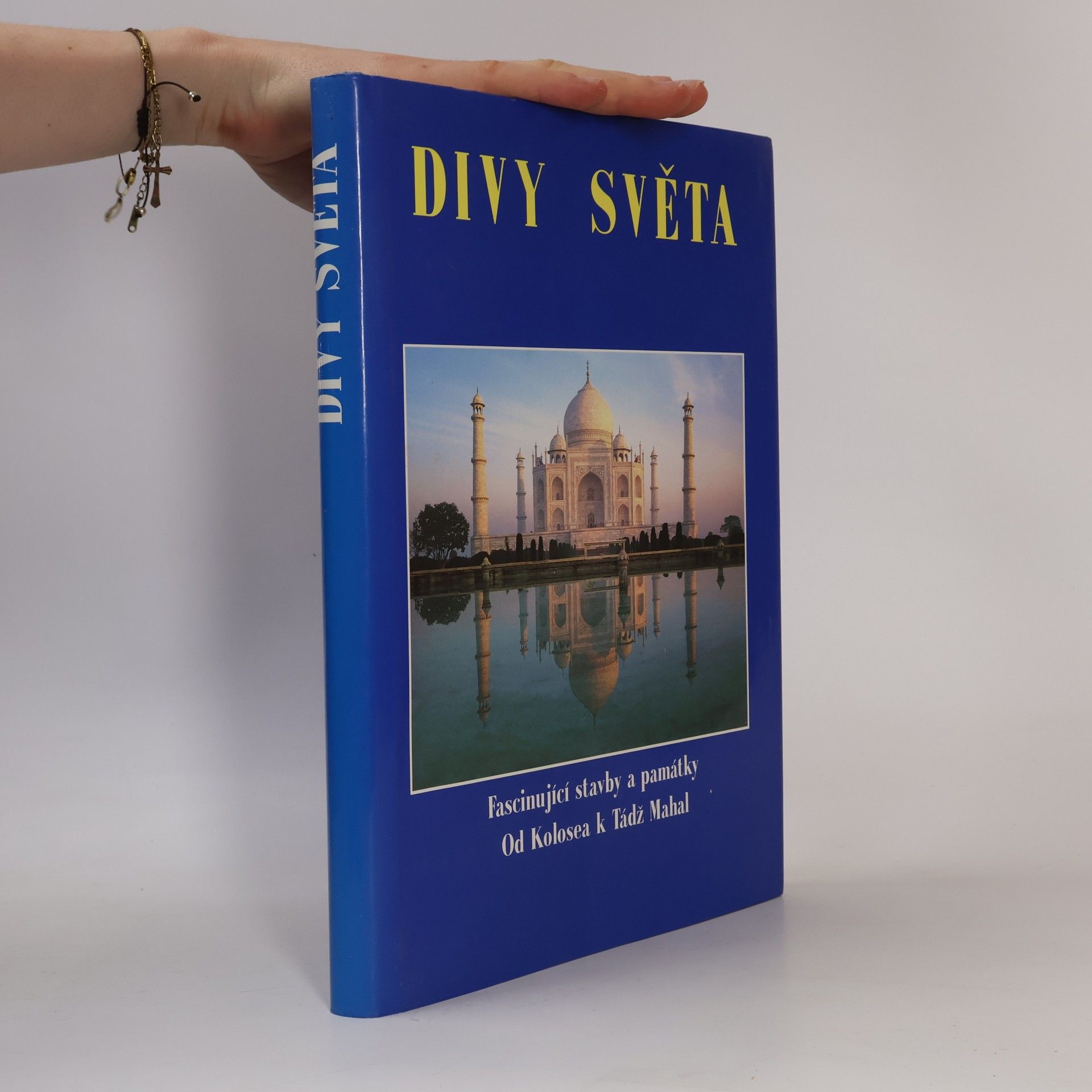 Various authors Divy světa. Fascinující stavby a památky od Kolosea k Tádž Mahal