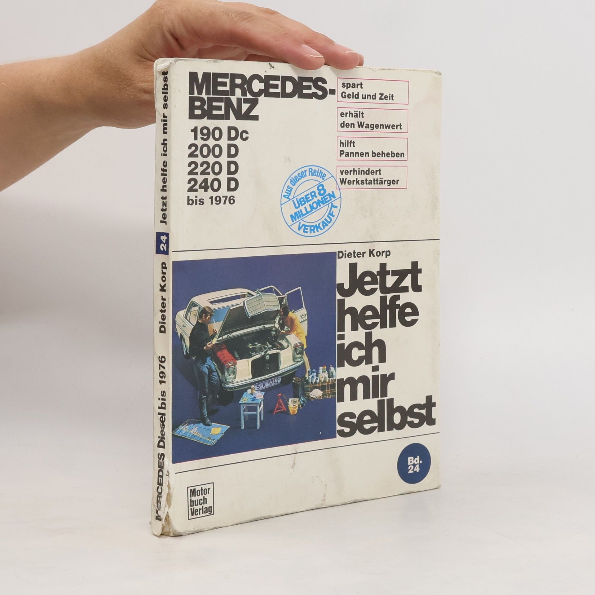 Dieter Korp Jetzt helfe ich mir selbst - 24: Mercedes-Benz Diesel 180 Dc/190D/200D/220D bis 1976