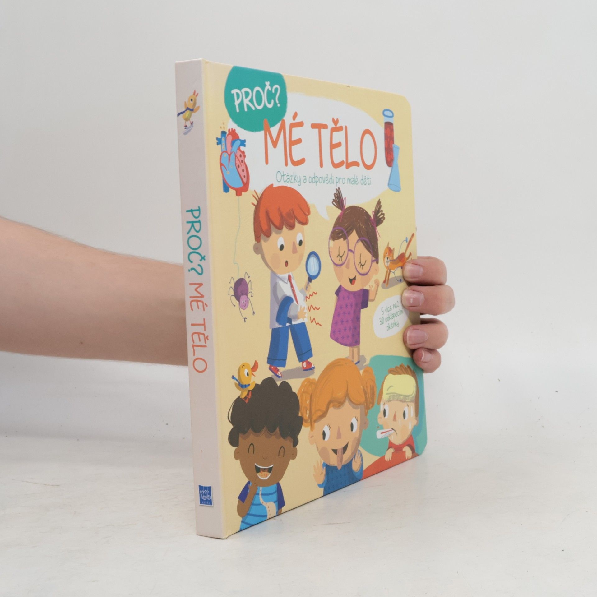 Autorenkollektiv Mé tělo : proč? : otázky a odpovědi pro malé děti : s více než 30 odklápěcími okénky Proč? Mé tělo