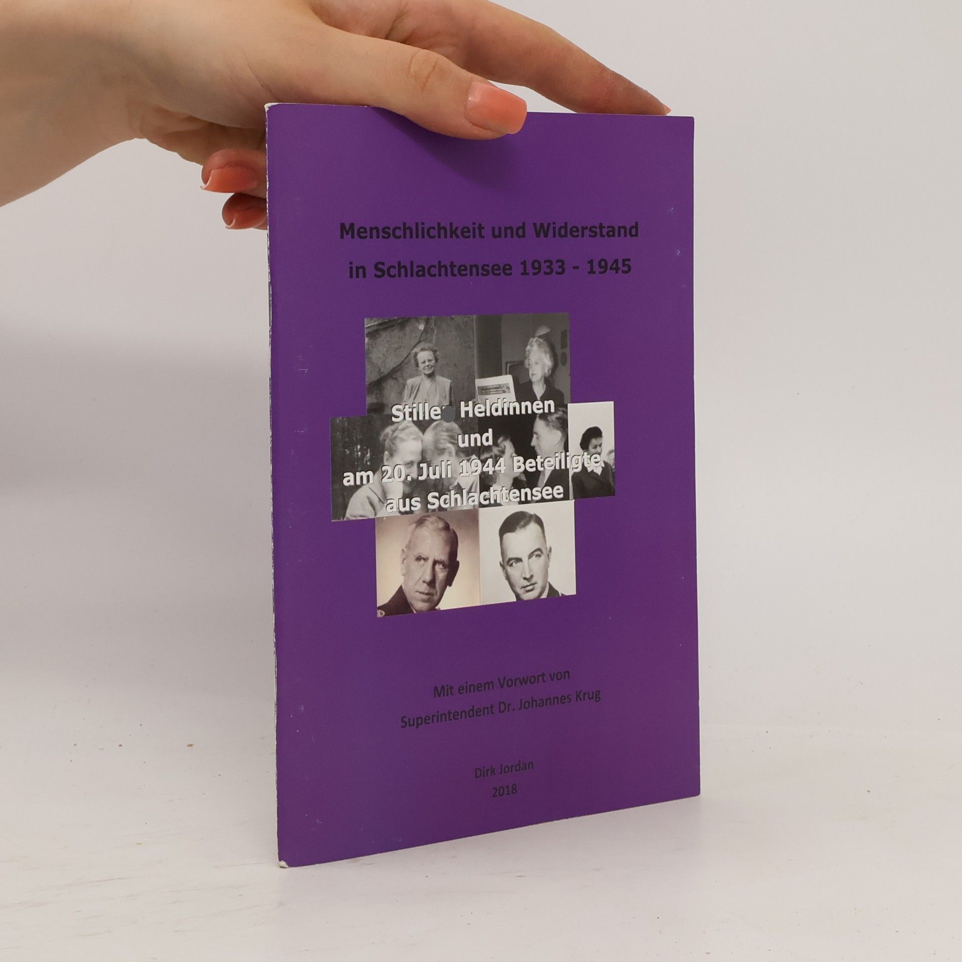 Dirk Jordan Menschlichkeit und Widerstand in Schlachtensee 1933-1945