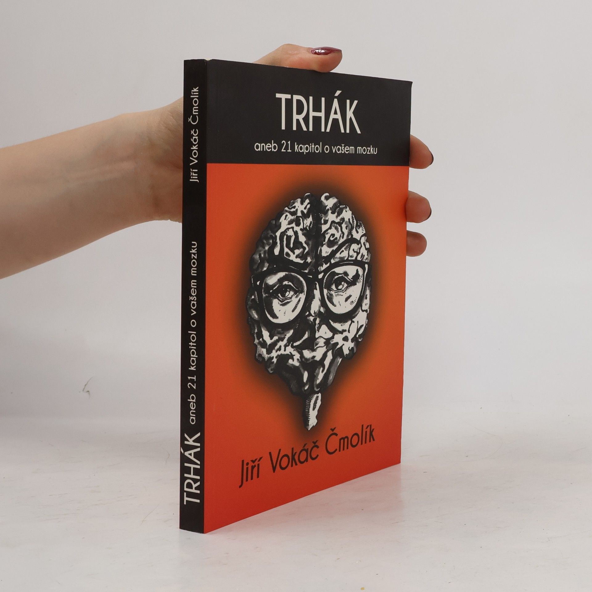 Jiří Vokáč Čmolík Trhák aneb 21 kapitol o vašem mozku