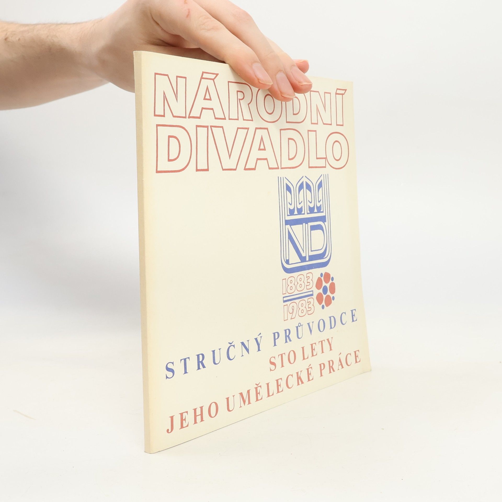 Jindřich Černý Národní divadlo 1883-1983. Stručný průvodce sto lety jeho umělecké práce