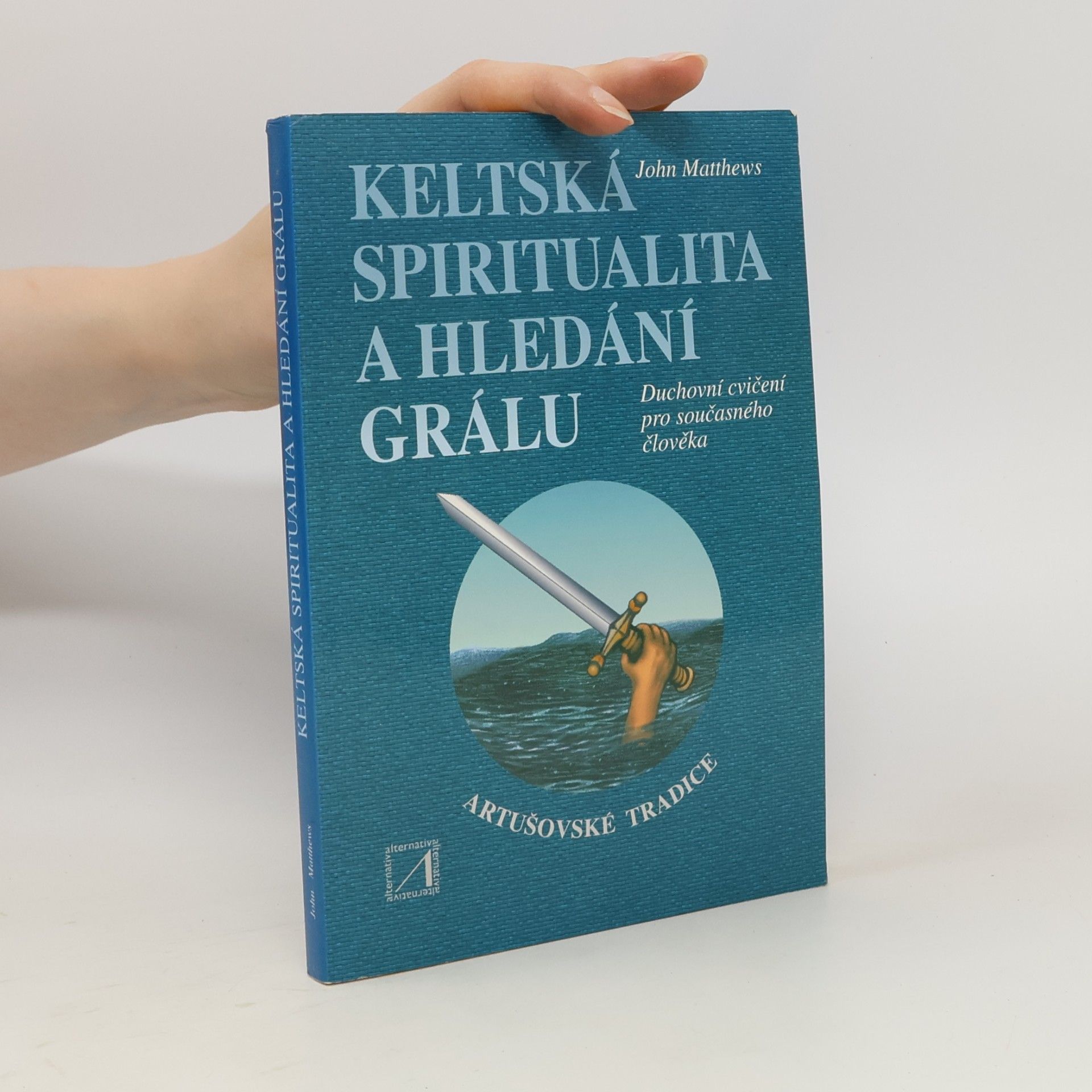 John Matthews Keltská spiritualita a hledání grálu