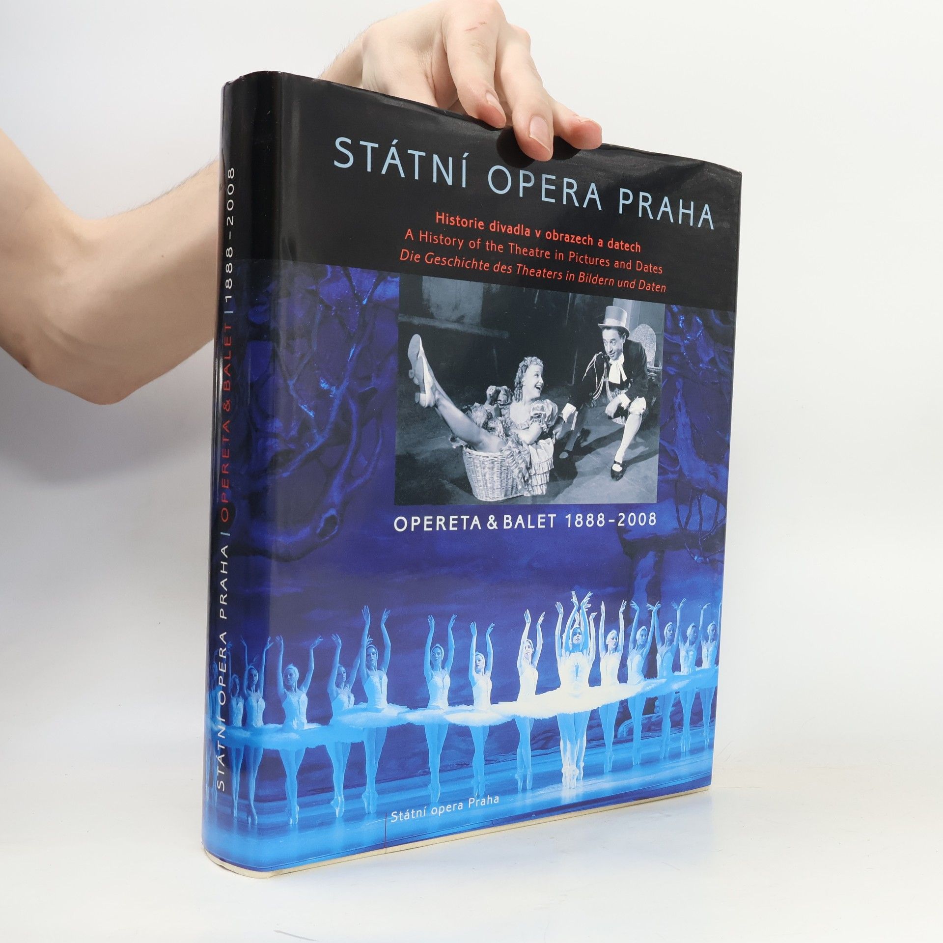 Tomáš Vrbka Státní opera Praha : opereta & balet 1888-2008 : historie divadla v obrazech a datech = a history of the theatre in pictures and dates = die Geschichte des Theaters in Bildern und Daten