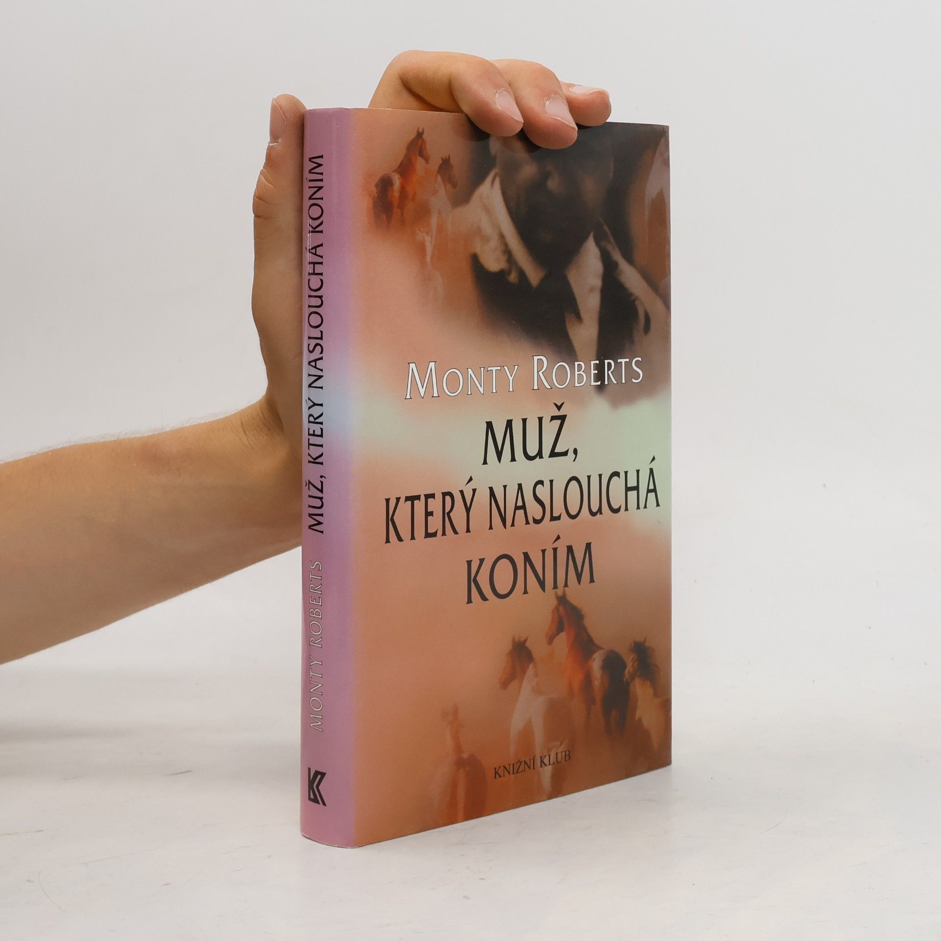 Monty Roberts Muž, který naslouchá koním
