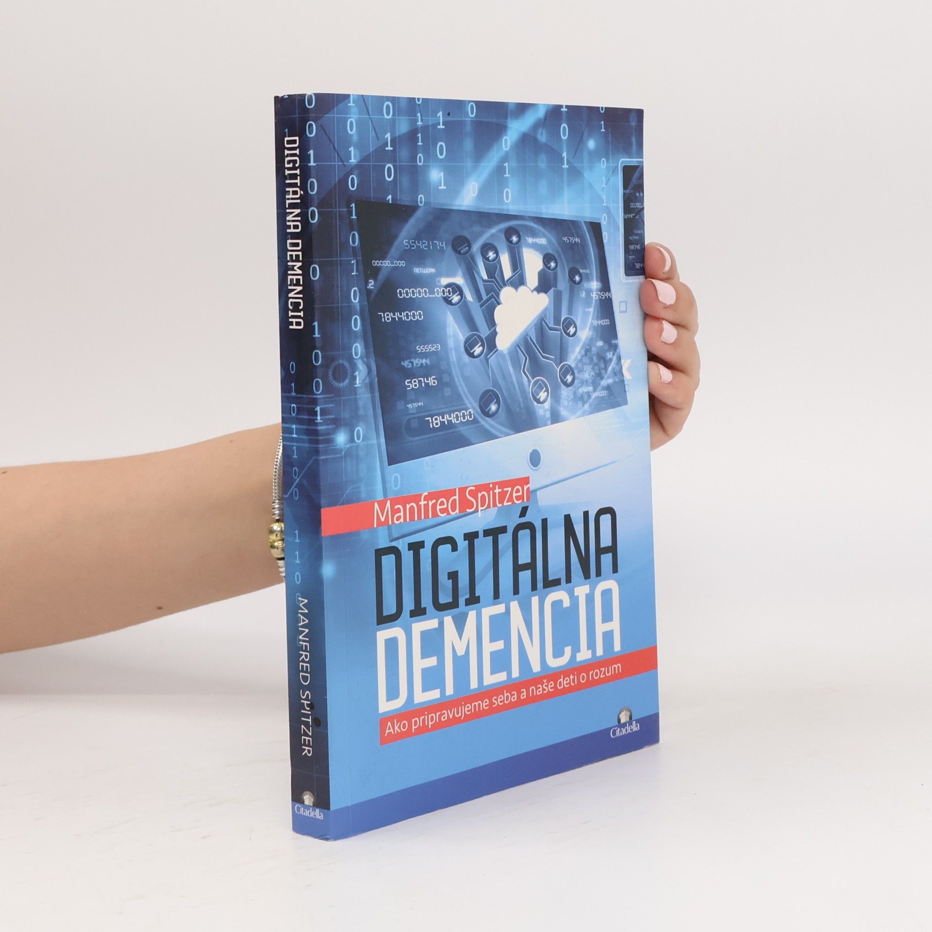Manfred Spitzer Digitálna demencia. Ako pripravujeme seba a naše deti o rozum
