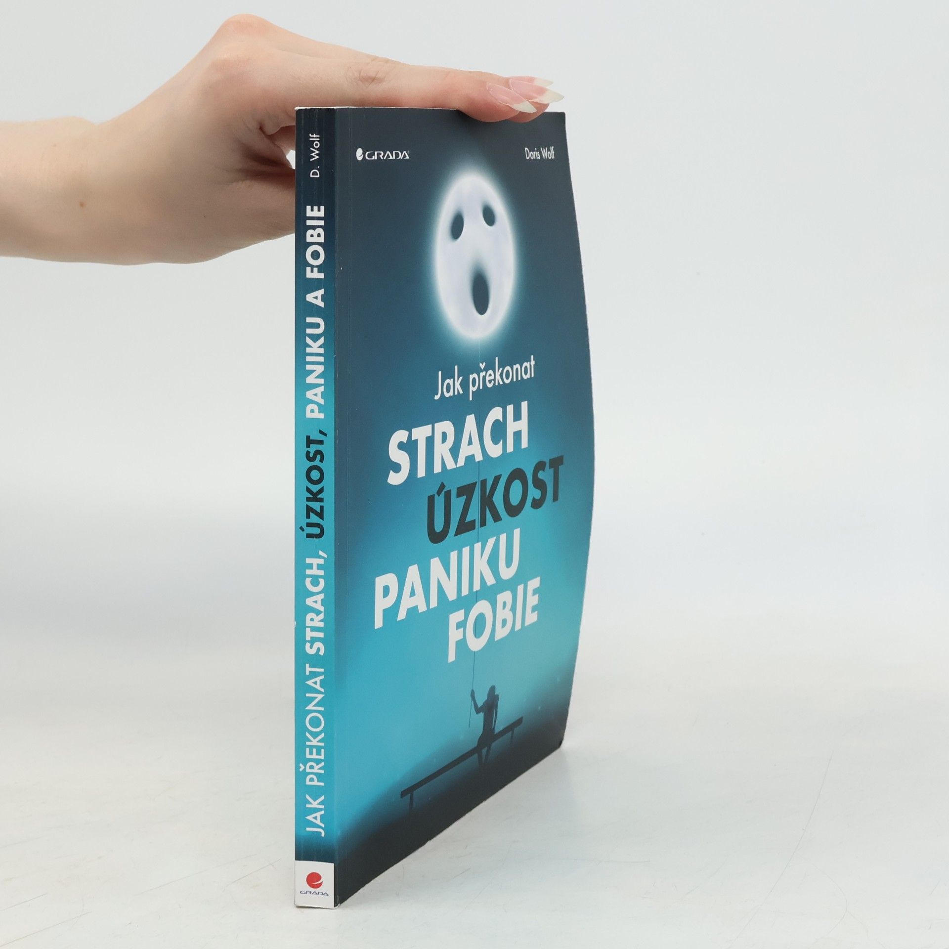 Doris Wolf Jak překonat strach, úzkost, paniku, fobie
