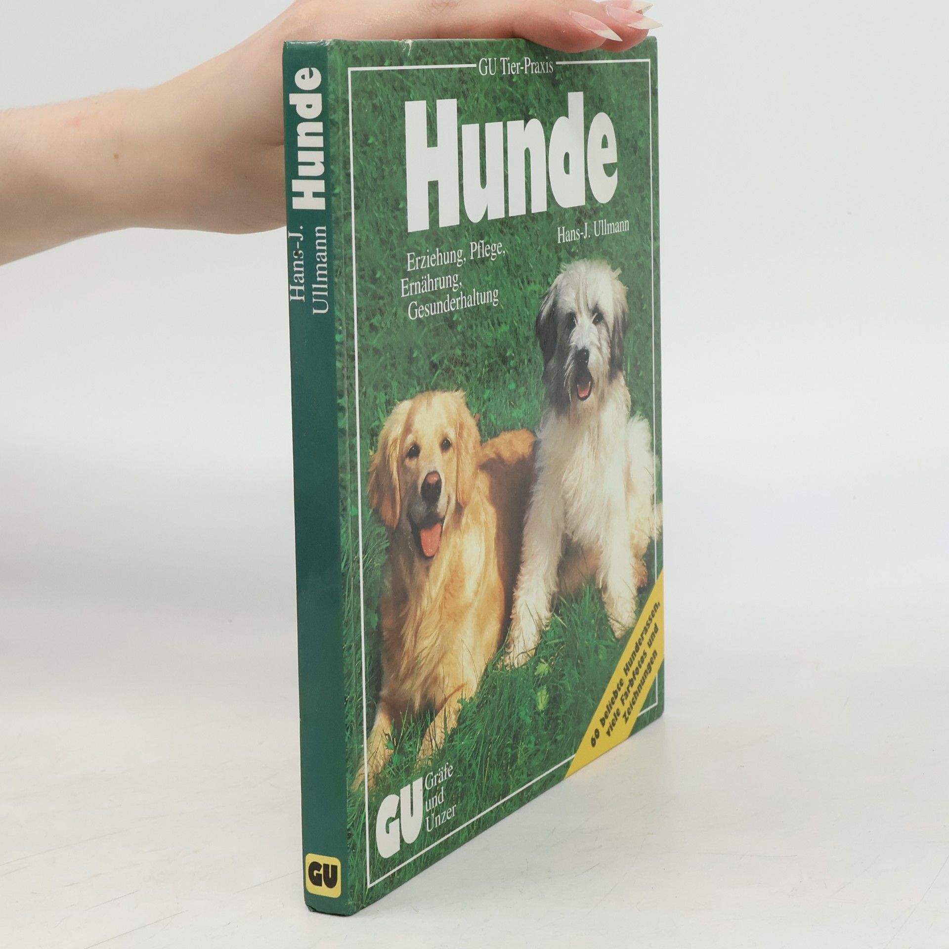 Evamaria. Ullmann Hunde halten mit Herz und Verstand. Experten- Rat für Erziehung, Pflege, Ernährung und Gesunderhaltung.