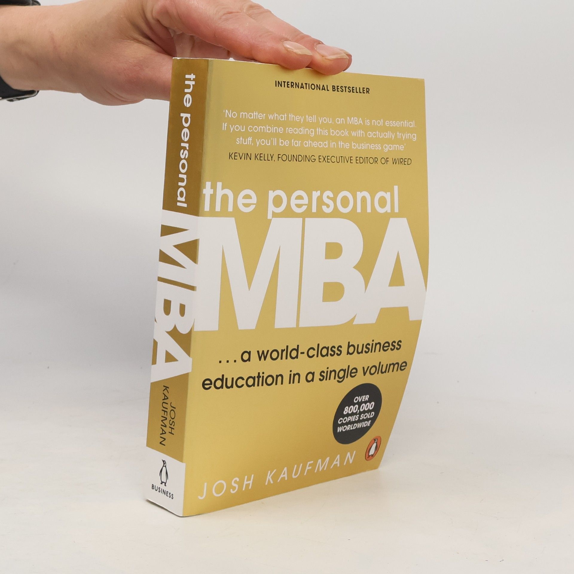 Josh Kaufman The personal MBA: A world-class business education in a single volume
